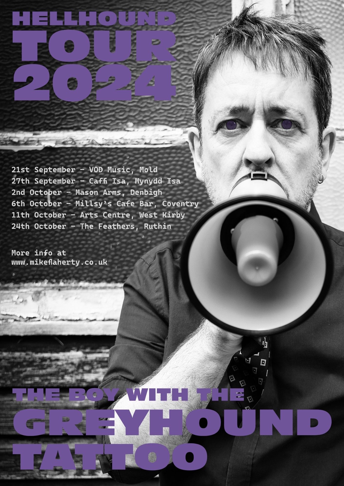 Promotional poster of me with a megaphone and purple pupils promoting a mini tour of promotional appearances type of thing.

“Hellhound” EP in-store launch gig…

21st September – VOD Music
24/28 New Street, Mold, CH7 1NZ


“Hellhound” EP open mic tour…

27th September – Vision Support Fundraiser – Caffi Isa
Mercia Drive, Mynydd Isa, Mold CH7 6UH

2nd October – The Lighted Stage – Mason Arms
Rhyl Road, Denbigh, LL16 3DT

6th October – Millsy’s Cafe Bar
20 Earlsdon Street, Coventry, CV5 6EG

11th October – Friday Live – West Kirby Arts Centre

29 Brookfield Gardens, West Kirby, CH48 4EL

24th October – Ruthin All Styles Music Club
The Feathers, 52 Well St, Ruthin, LL15 1AW