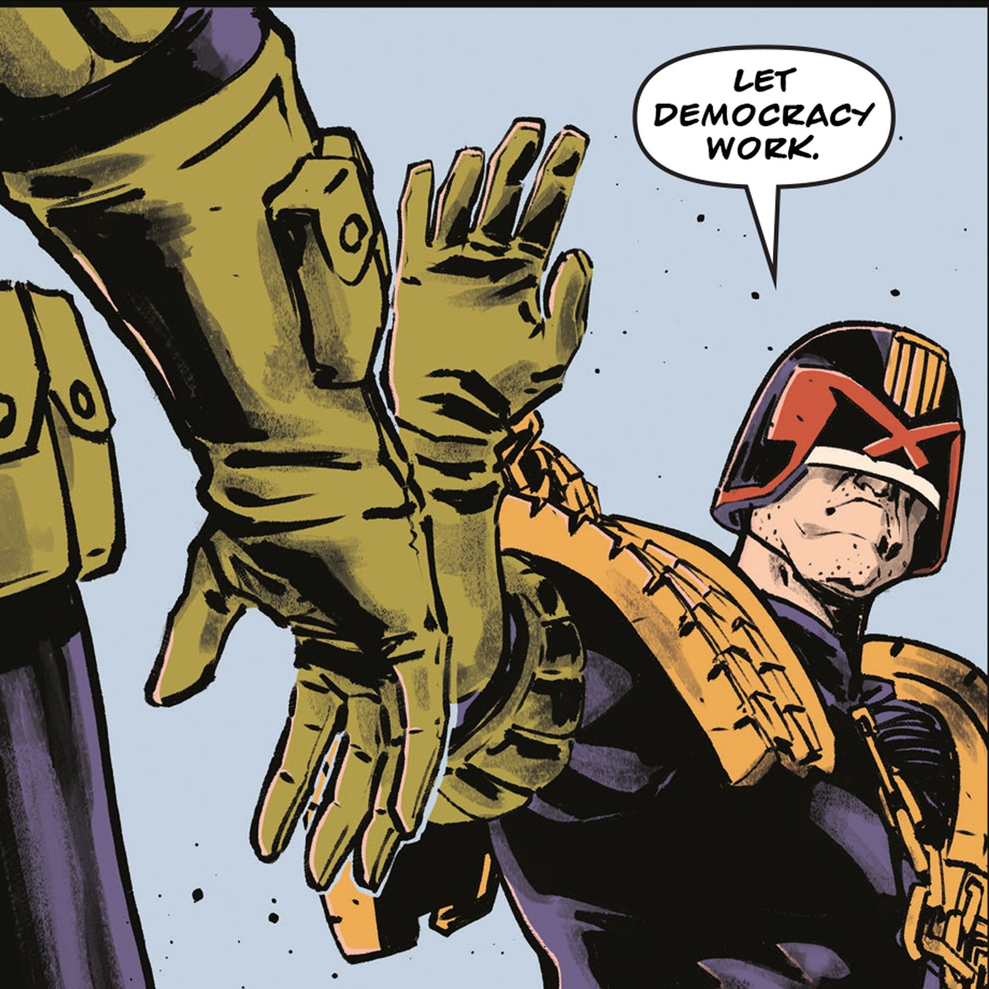 Judge Dredd says "let democracy work"

Wait, what?