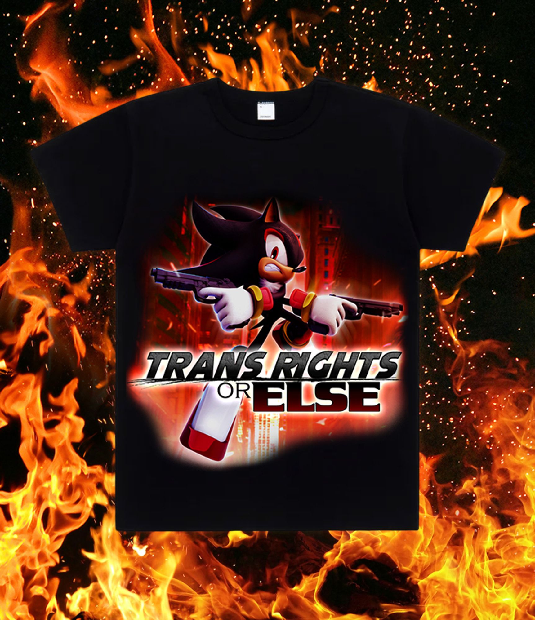 it's shadow the hedgehog in from of a red-colored city holding two guns cross arms and the "Shadow The Hedgehog" text from the title of his game has been changed to say "TRANS RIGHTS OR ELSE" (getting the fonts and look right too me an embarrassing amount of time tbh…) and that design is on a black t-shirt which has been given a background of flames and embers