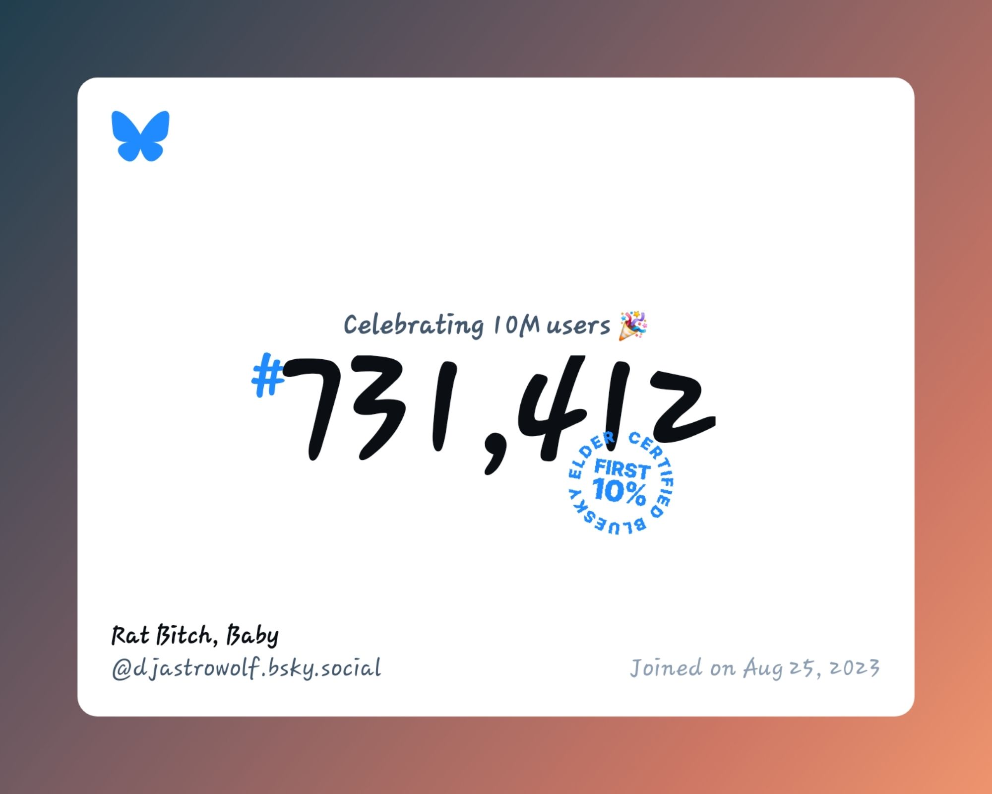 A virtual certificate with text "Celebrating 10M users on Bluesky, #731,412, Rat Bitch, Baby ‪@djastrowolf.bsky.social‬, joined on Aug 25, 2023"