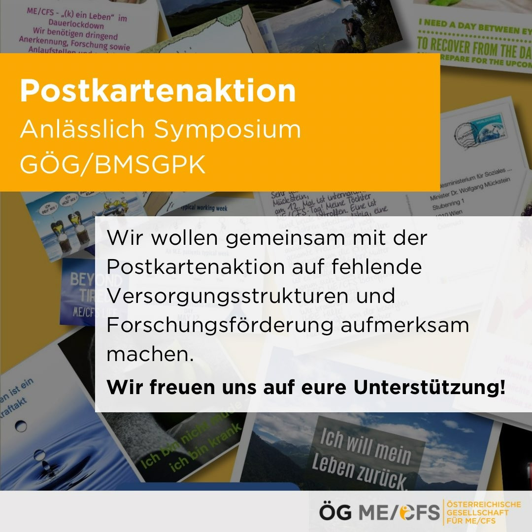 Im Hintergrund sind Postkarten zu sehen, die übereinander liegen.

Davor folgender Text: 
"Postkartenaktion 
Anlässlich Symposium GÖG/BMSGPK

Wir wollen gemeinsam mit der Postkartenaktion auf fehlende Versorgungsstrukturen und Forschungsförderung aufmerksam machen.
Wir freuen uns auf eure Unterstützung!"