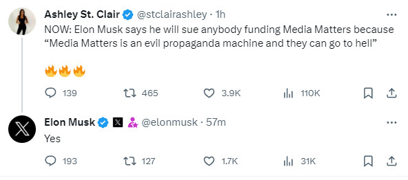 Some rando: "NOW: Elon Musk says he will sue anybody funding Media Matters because “Media Matters is an evil propaganda machine and they can go to hell”"

Elon: Yes