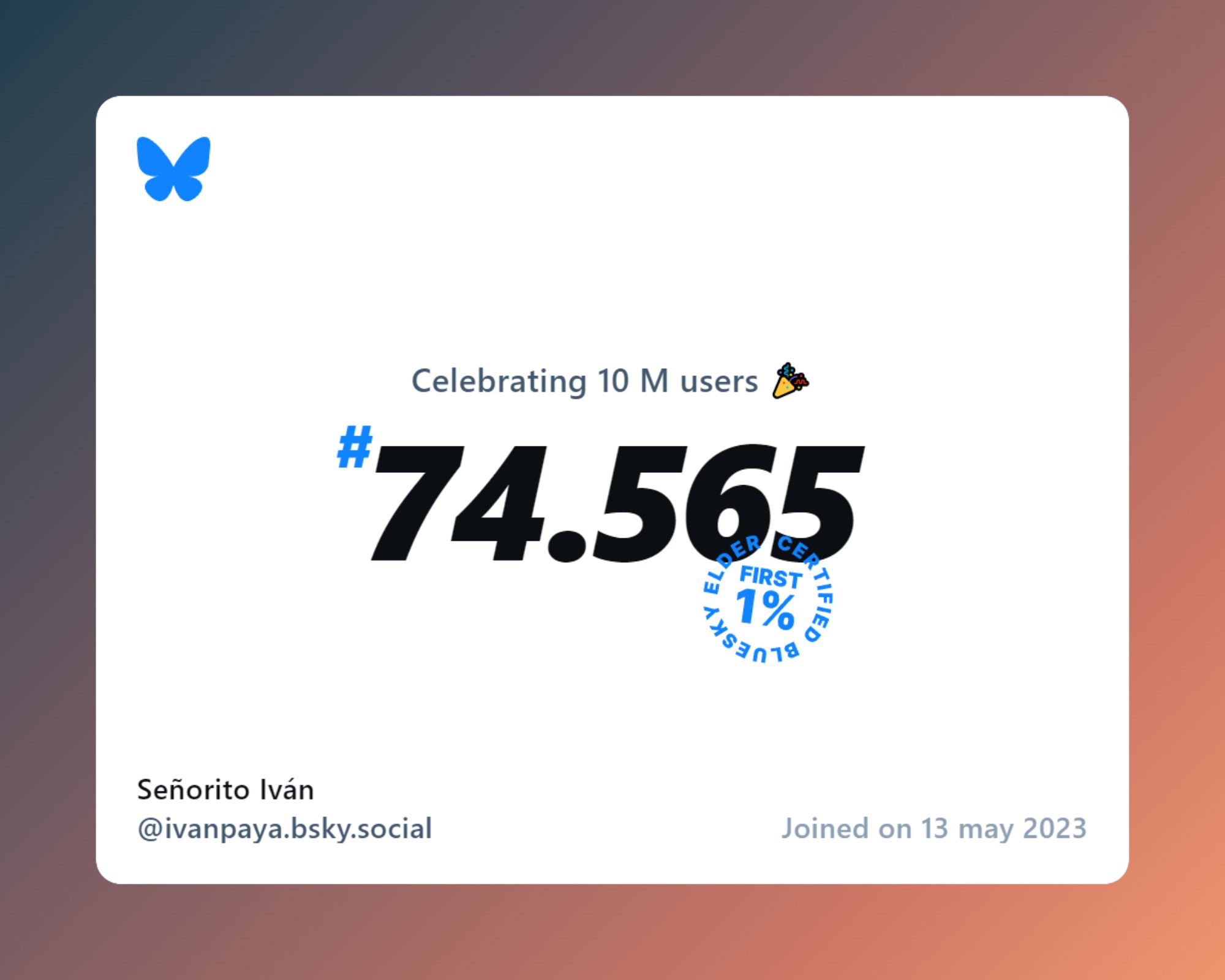 A virtual certificate with text "Celebrating 10M users on Bluesky, #74.565, Señorito Iván ‪@ivanpaya.bsky.social‬, joined on 13 may 2023"