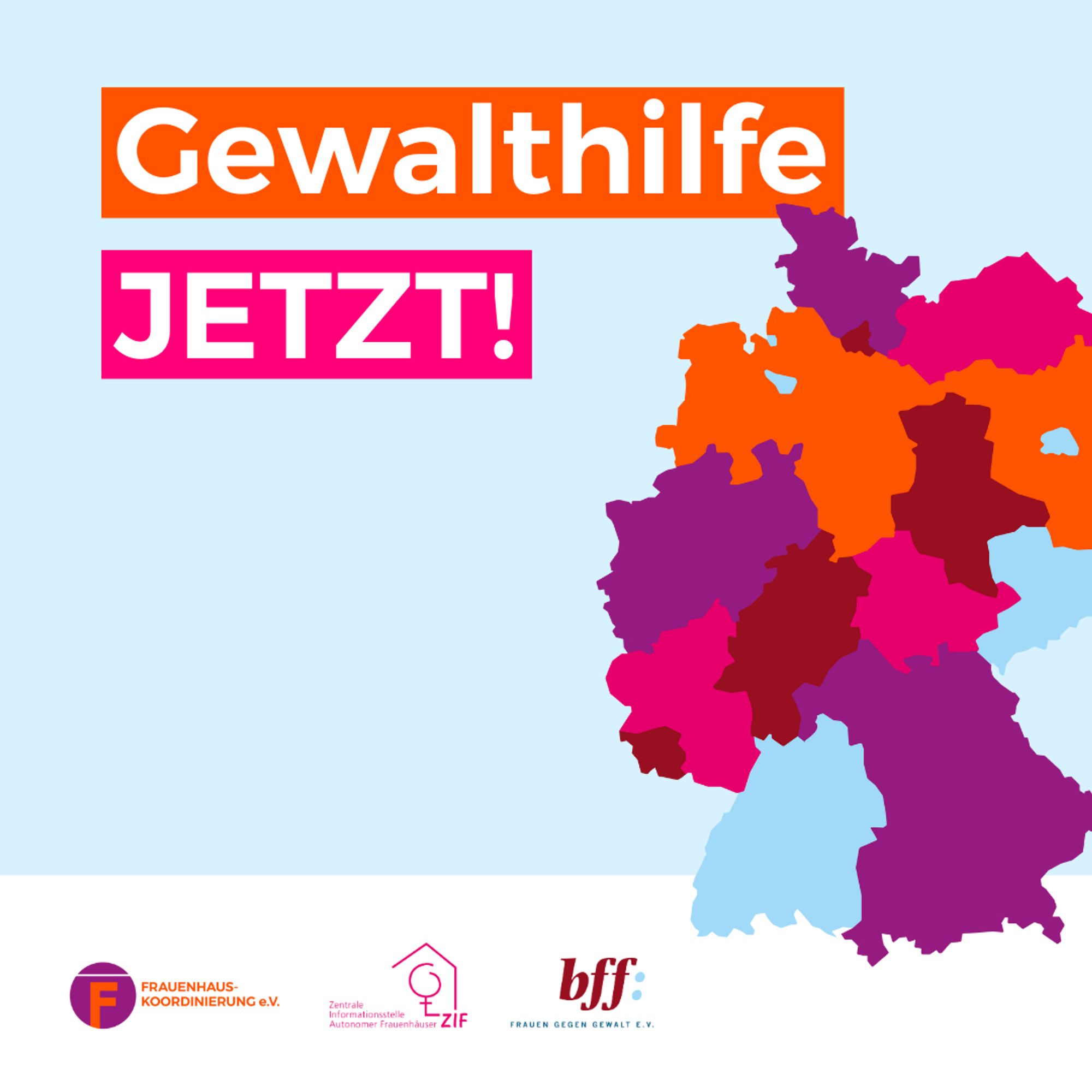 Text: Gewalthilfe JETZT!
Bild: Deutschlandkarte und einzelne bunte Bundesländer, Logos FHK, ZIF, bff