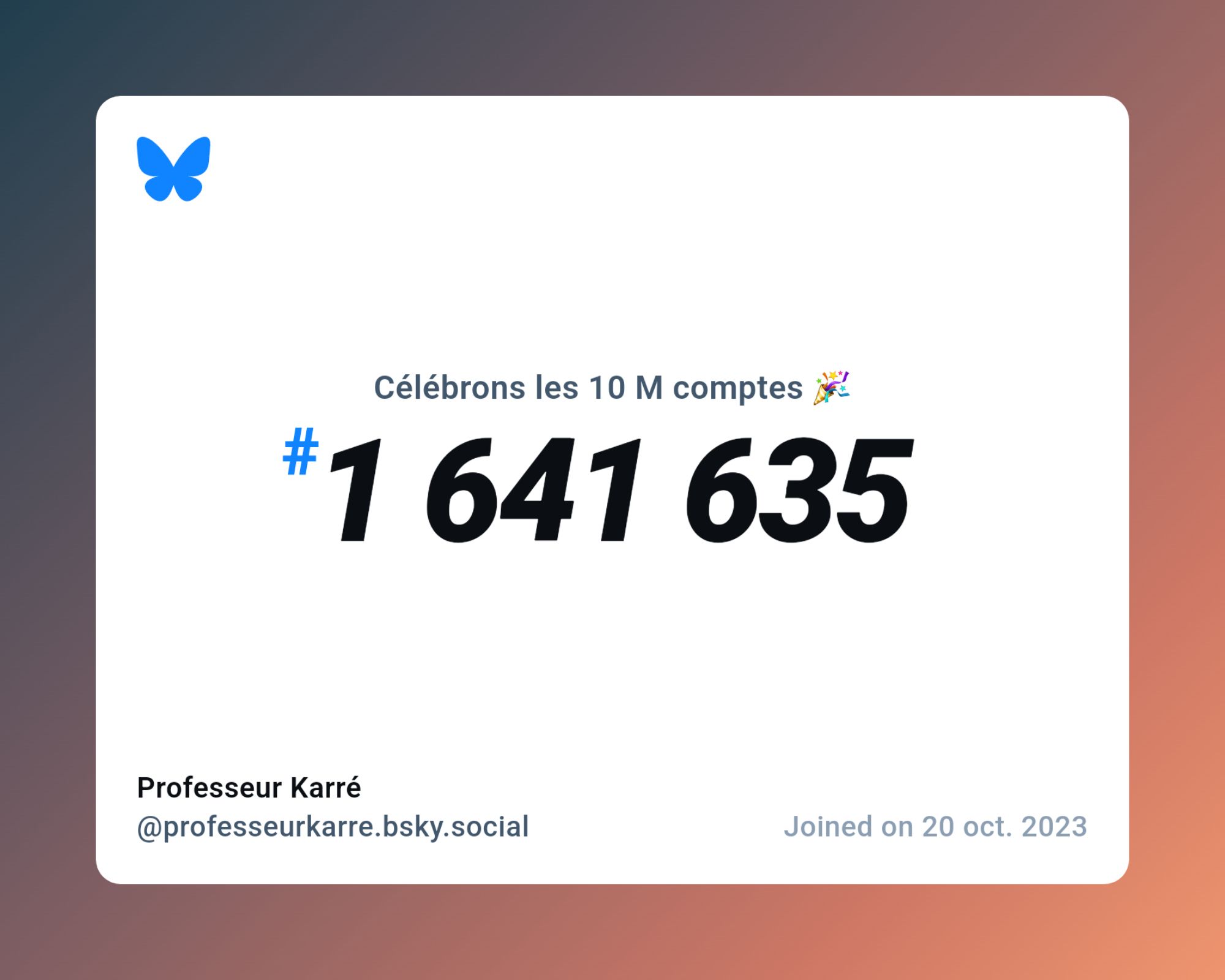 A virtual certificate with text "Celebrating 10M users on Bluesky, #1 641 635, Professeur Karré ‪@professeurkarre.bsky.social‬, joined on 20 oct. 2023"