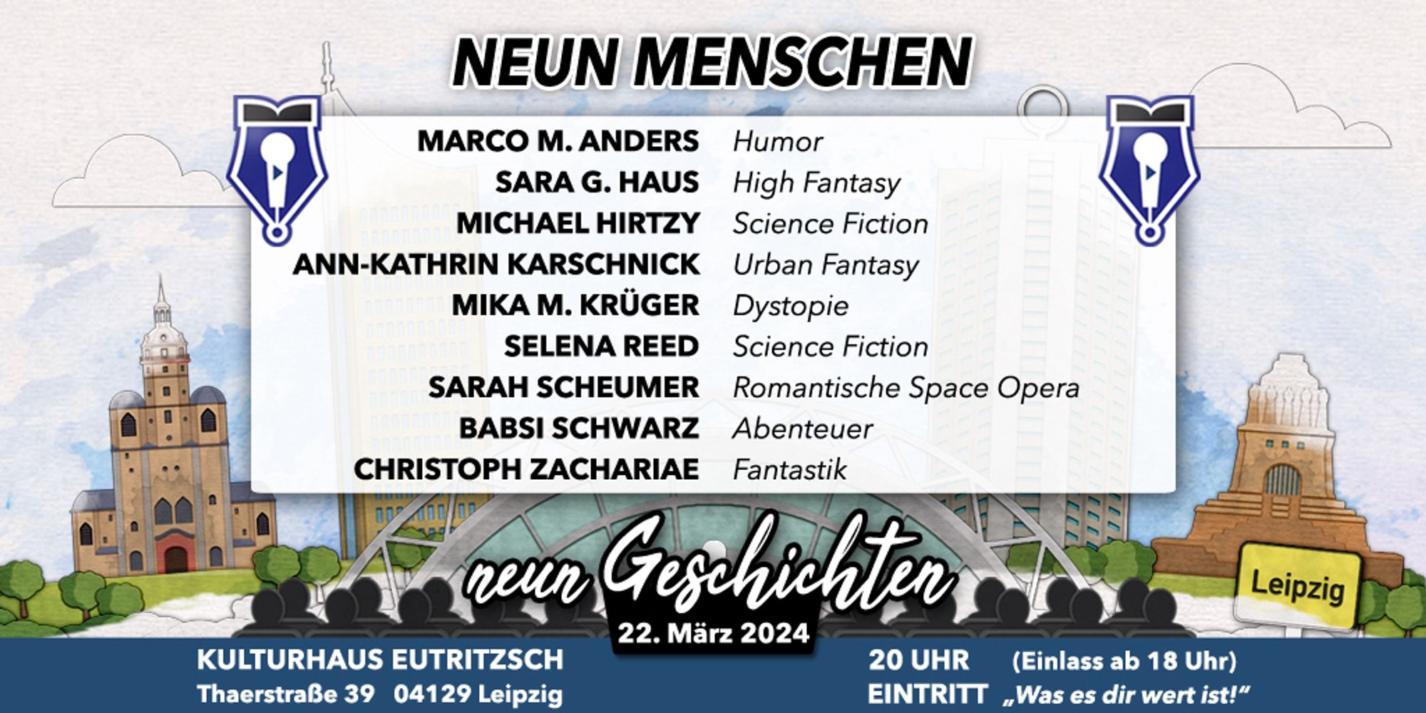 Lesungsplan: Marco M. Anders-Humor,
Sara G. Haus-High Fantasy,
Michael Hirtzy-Science Fiction,
Ann-Kathrin Karschnick-Urban Fantasy,
Mika M. Krüger-Dystopie,
Selena Reed-Science Ficton,
Sarah Scheumer-romantische Space Opera,
Babsi Schwarz-Abenteuer,
Christoph Zachariae-Fantastik