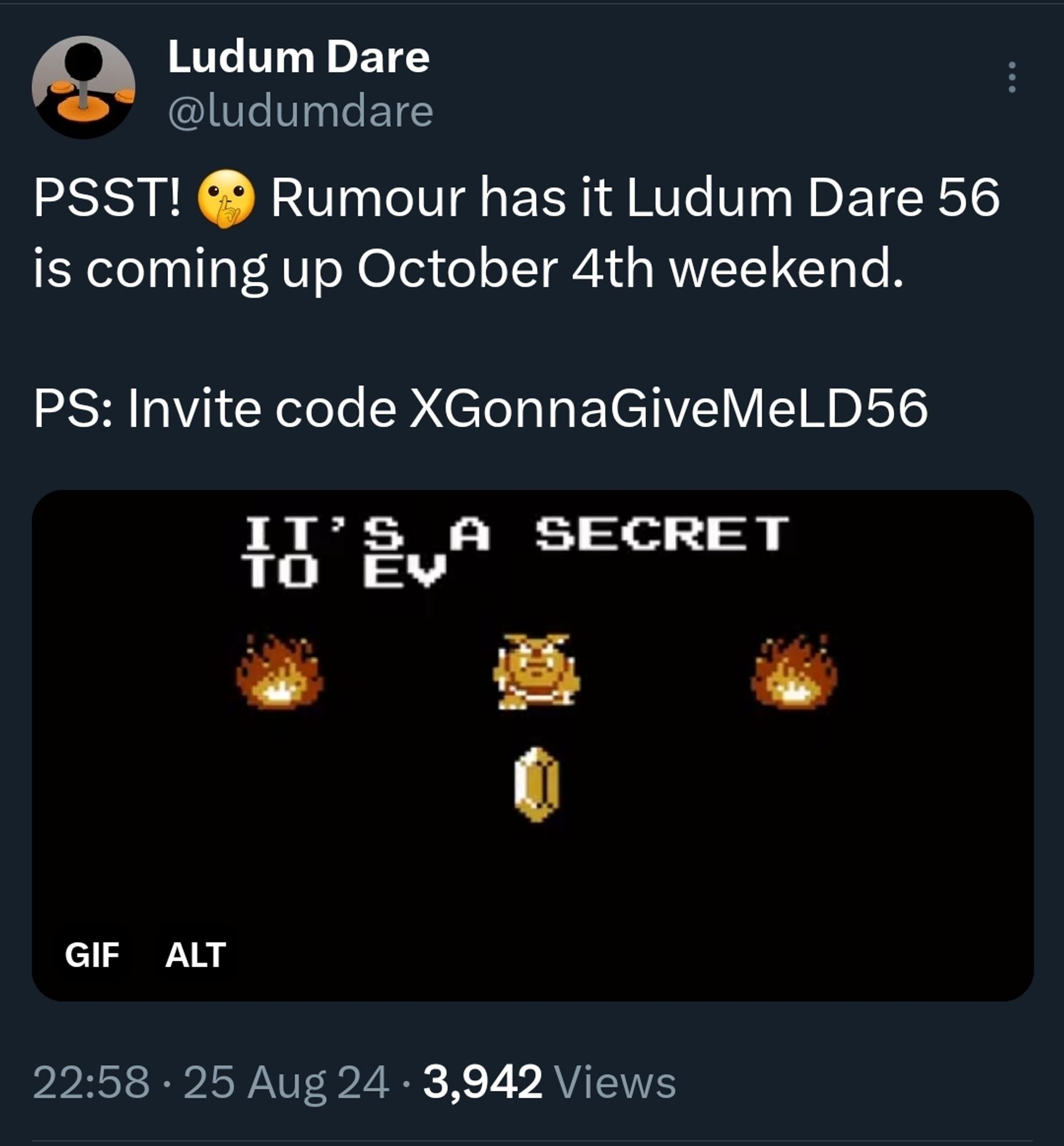 PSST! 🤫 Rumour has it Ludum Dare 56 is coming up October 4th weekend.

PS: Invite code XGonnaGiveMeLD56