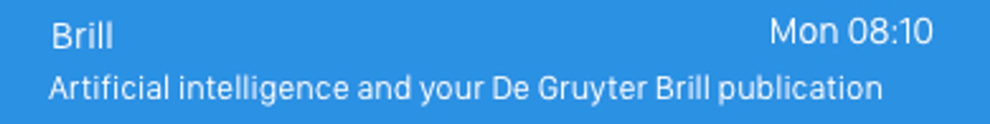 Email heading in the inbox from Brill: Artificial Intelligence and your De Gruyter Brill publication