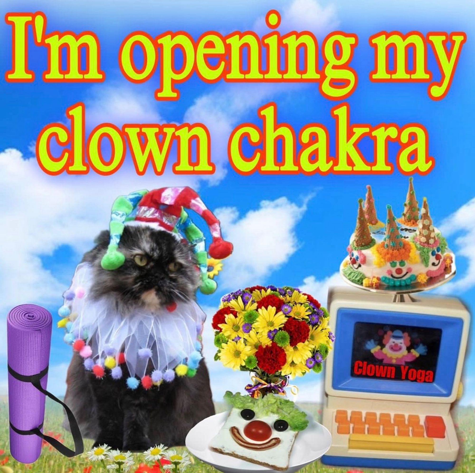 a fluffy cat dressed as a clown surrounded by accoutrements like a purple yoga mat, a clown face piece of toast, flowers, clown ice cream cones & a computer with Clown Yoga. Text reads:  I'm opening my clown chakra