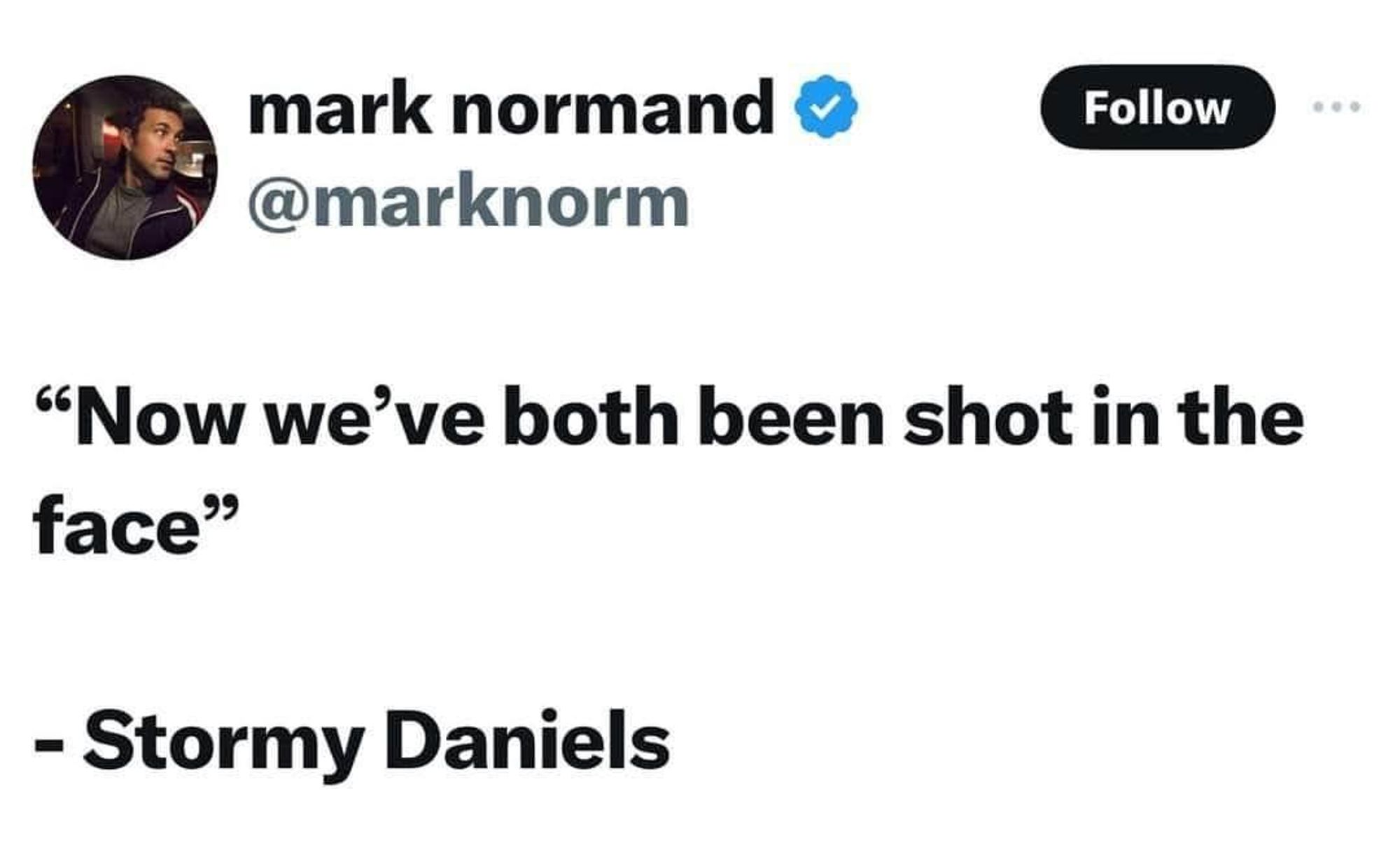 "Now we've both been shot in the face" - Stormy Daniels