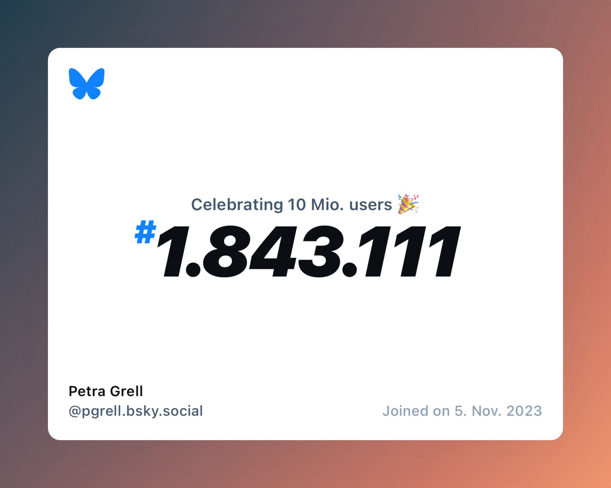 A virtual certificate with text "Celebrating 10M users on Bluesky, #1.843.111, Petra Grell ‪@pgrell.bsky.social‬, joined on 5. Nov. 2023"