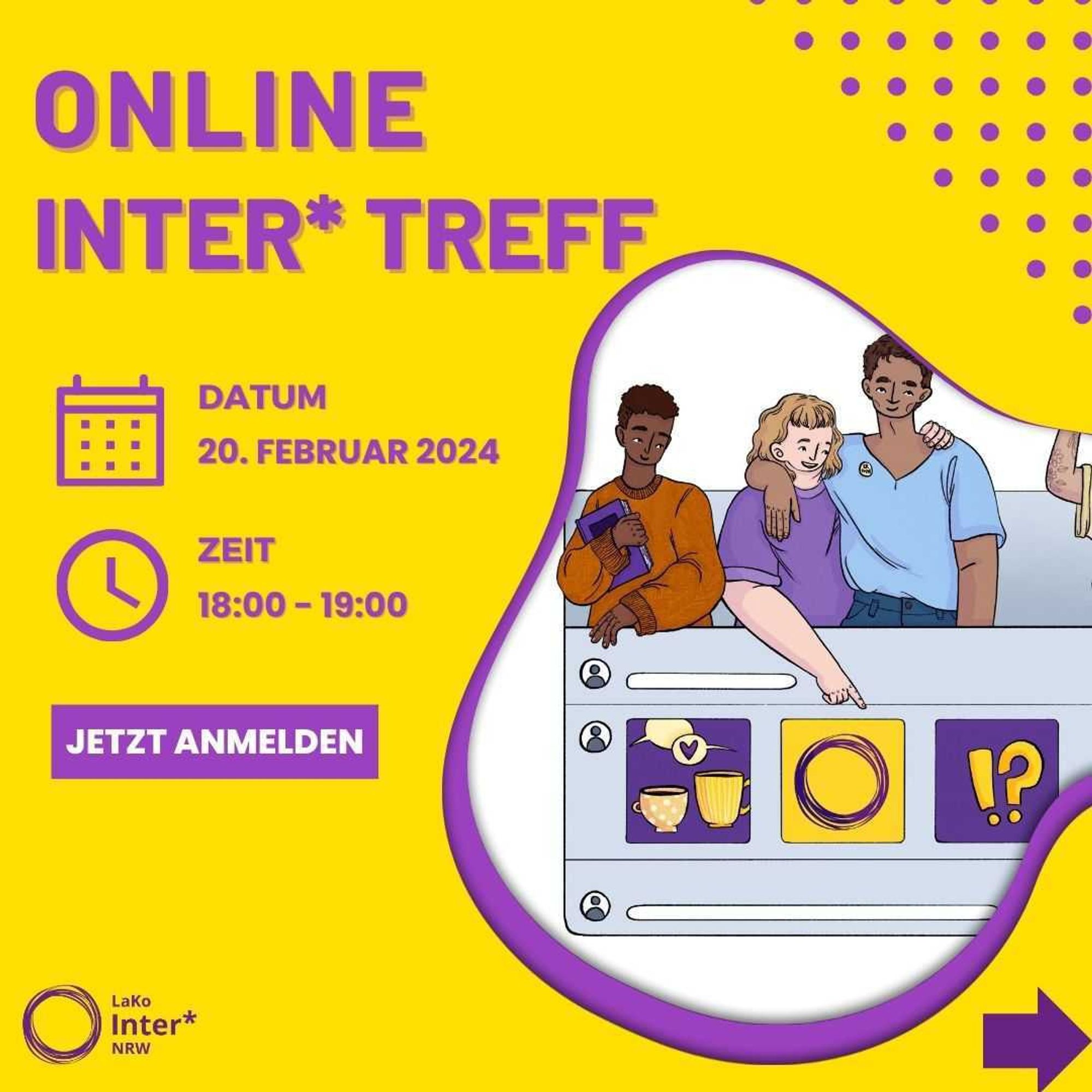 Nächstes online treffen für Intergeschlechtliche Menschen in NRW
Am: 20.02.2024
Uhrzeit: 18-19 Uhr

Anmelden: info@lako-inter-nrw.de