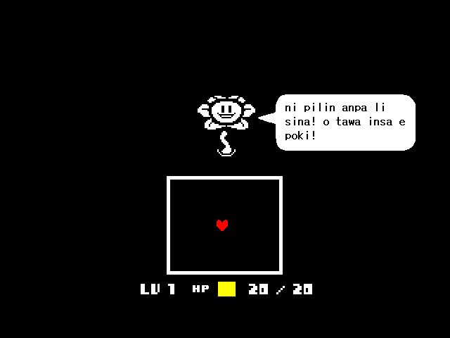 FLOWEY (kasi Pawi?): ni pilin anpa li sina! o tawa insa e poki!