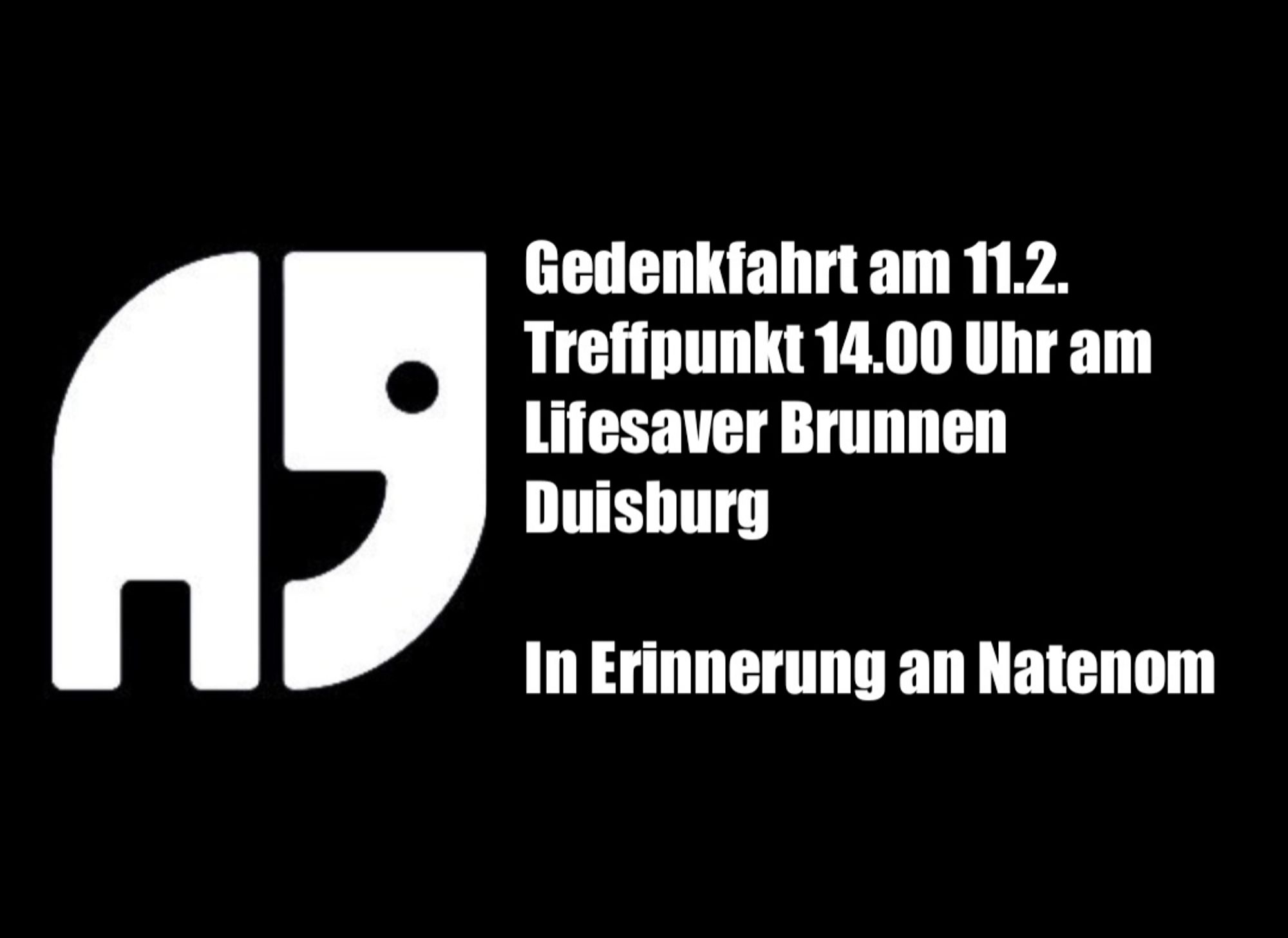 Gedenkfahrt am 11.2.

Treffpunkt 14.00 Uhr am

Lifesaver Brunnen Duisburg

In Erinnerung an Natenom