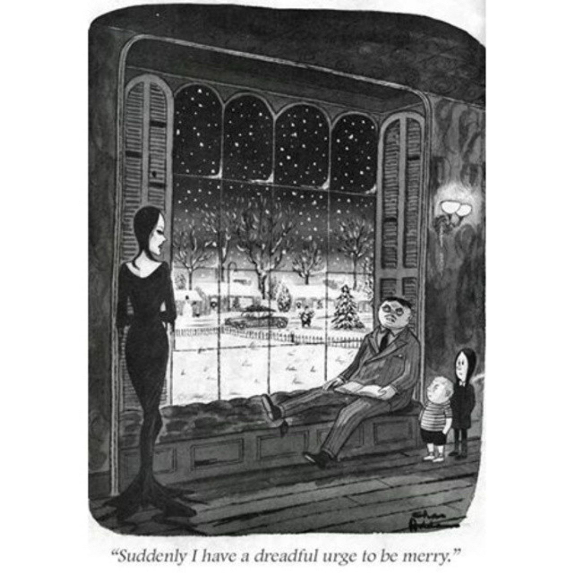 Classic Addams family cartoon, Gomez and Mortica looking out of the window at snow falling, “suddenly I have a dreadful urge to be Merry”