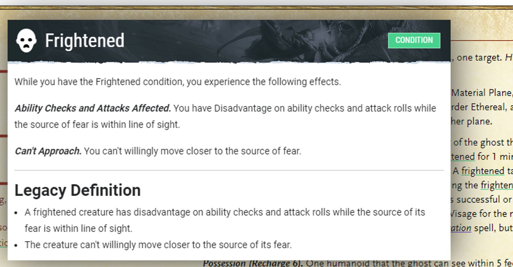 screenshot of a text box from d&d beyond:

Frightened (Condition)
While you have the Frightened condition, you experience the following effects.

Ability Checks and Attacks Affected. You have Disadvantage on ability checks and attack rolls while the source of fear is within line of sight.

Can't Approach. You can't willingly move closer to the source of fear.

Legacy Definition

A frightened creature has disadvantage on ability checks and attack rolls while the source of its fear is within line of sight.

The creature can't willingly move closer to the source of its fear.