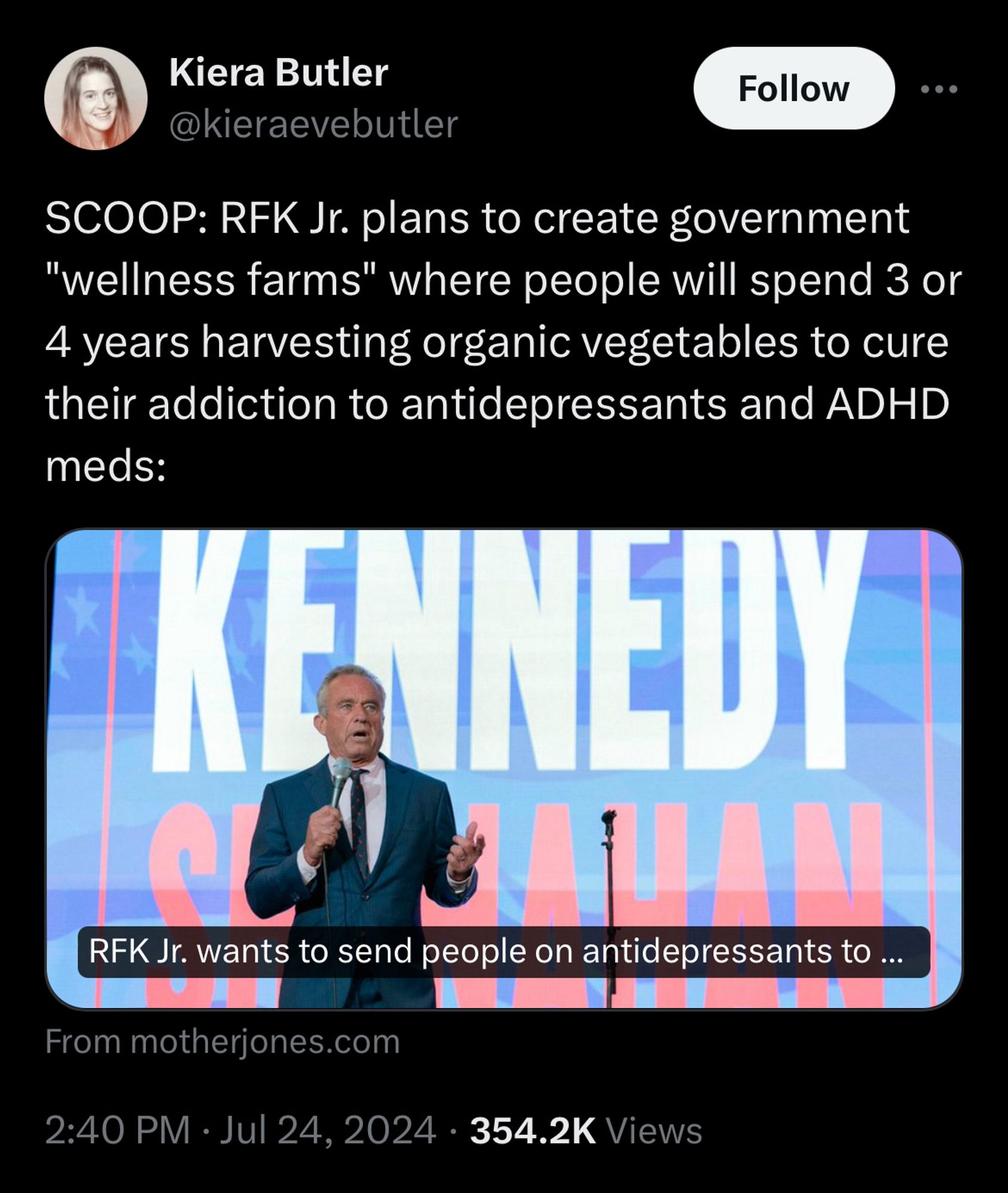 Tweetgrab from Kiera Butler, reading: “scoop: RFK Junior plans to create government wellness farms where people will spend three or four years harvesting organic vegetables to cure their addiction to anti-depressants and ADHD meds” this is above a photo of RFK (a white man in a teal suit) speaking into a microphone with his name as the backdrop