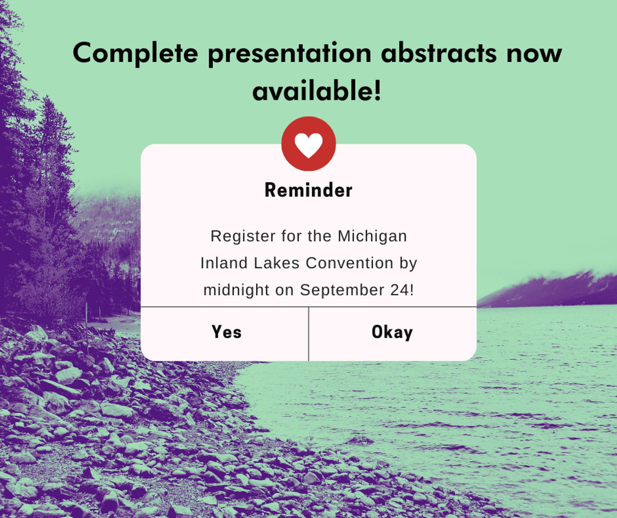 Over a green-tinted lake image background, text reads, "Complete presentation abstracts now available! Reminder. Register for the Michigan Inland Lakes Convention by midnight on September 24!"