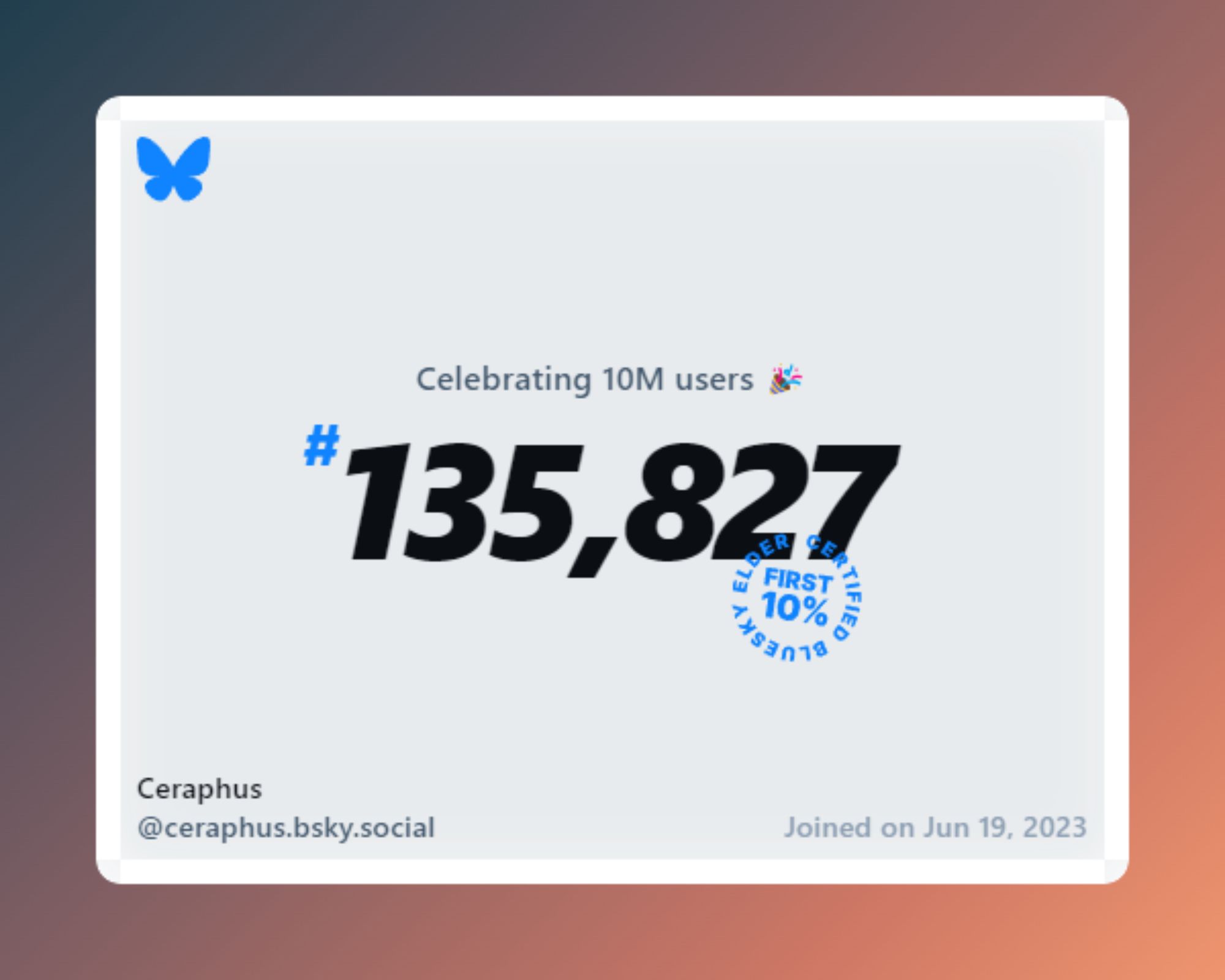 A virtual certificate with text "Celebrating 10M users on Bluesky, #135,827, Ceraphus ‪@ceraphus.bsky.social‬, joined on Jun 19, 2023"