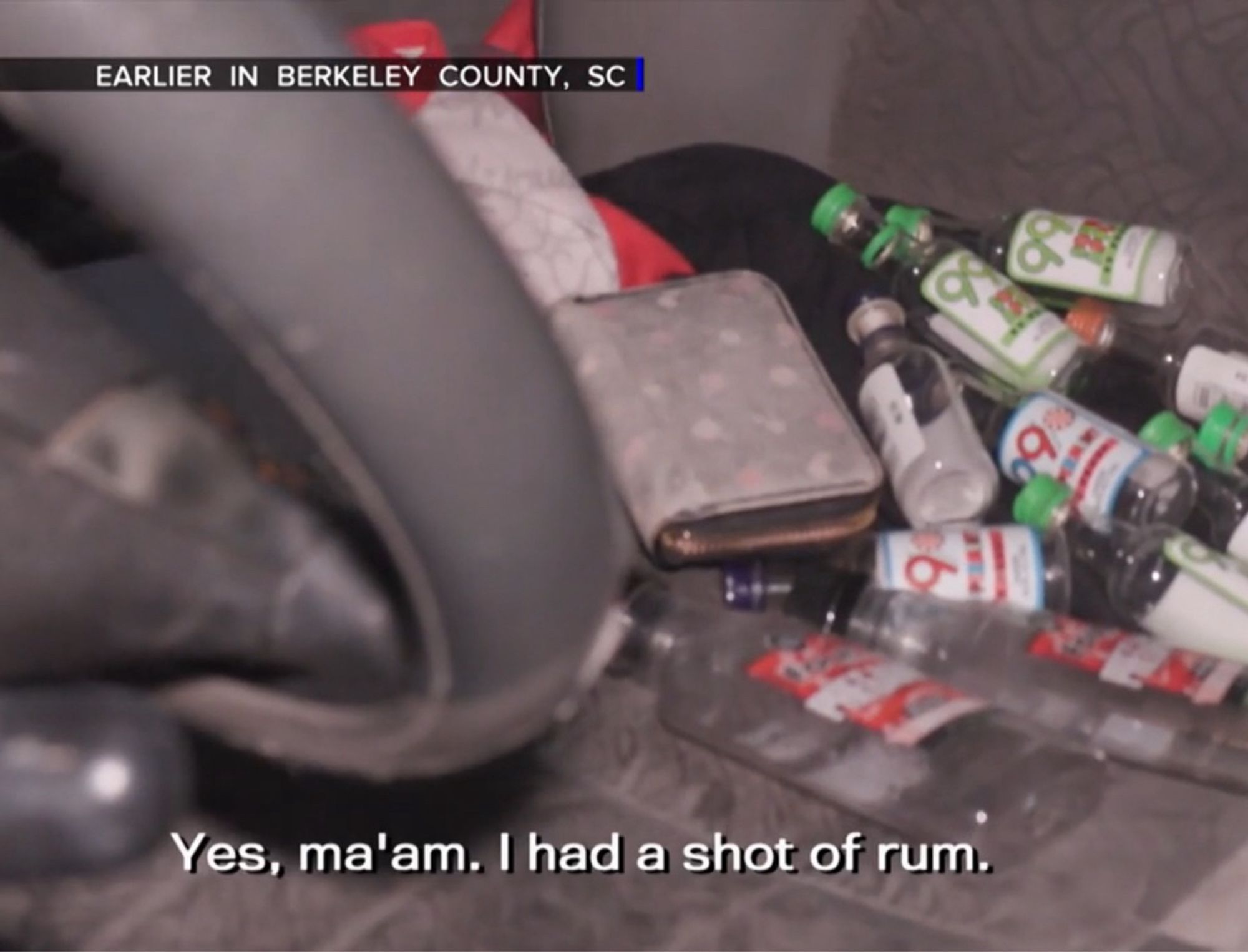 Drunk driver saying they had a shot of rum with like 10 empty shooters in the driver seat