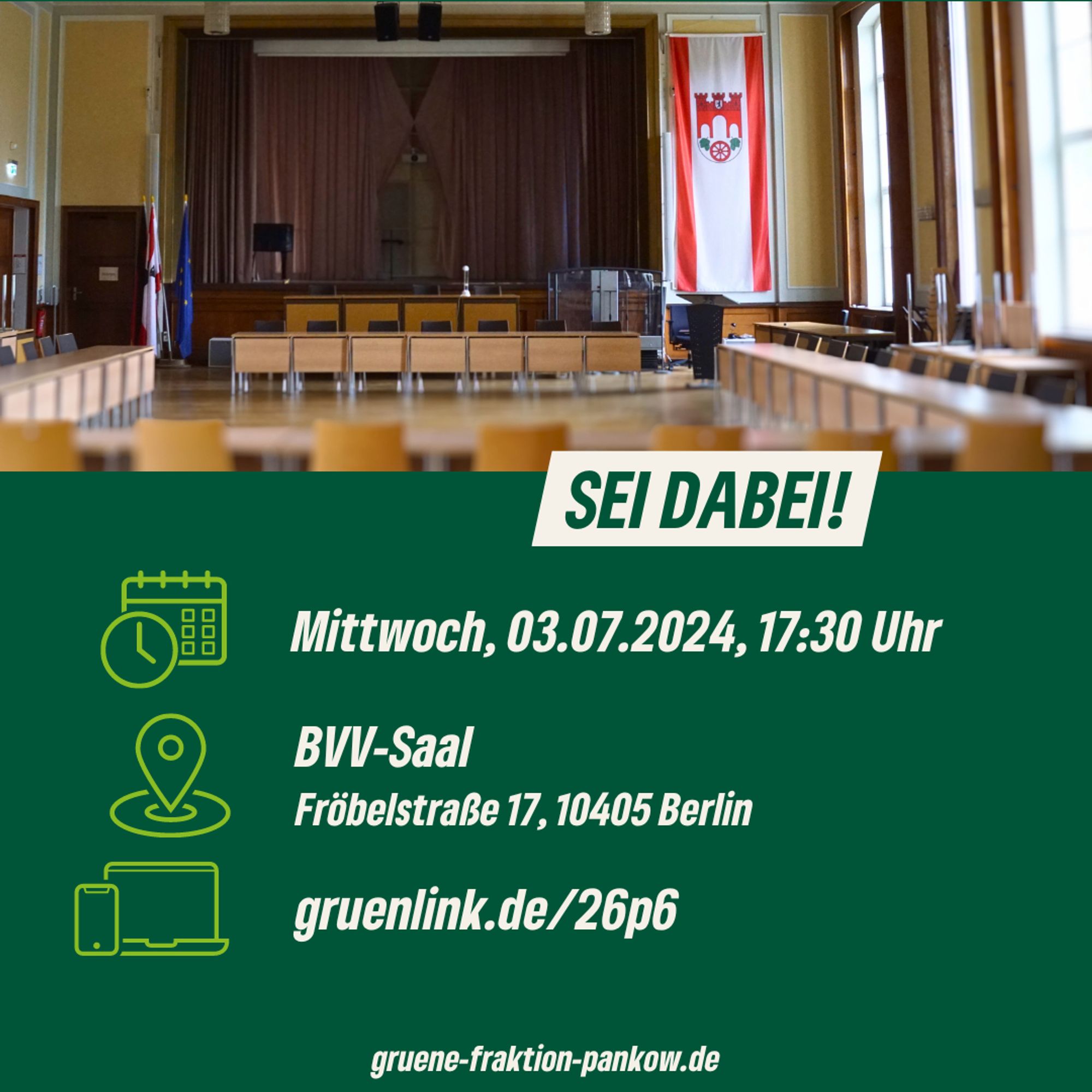 Sei dabei!
Wann? Mittwoch, 03.07.2024, 17:30 Uhr
Wo? BVV-Saal
Fröbelstraße 17, 10405 Berlin
Online: gruenlink.de/26p6