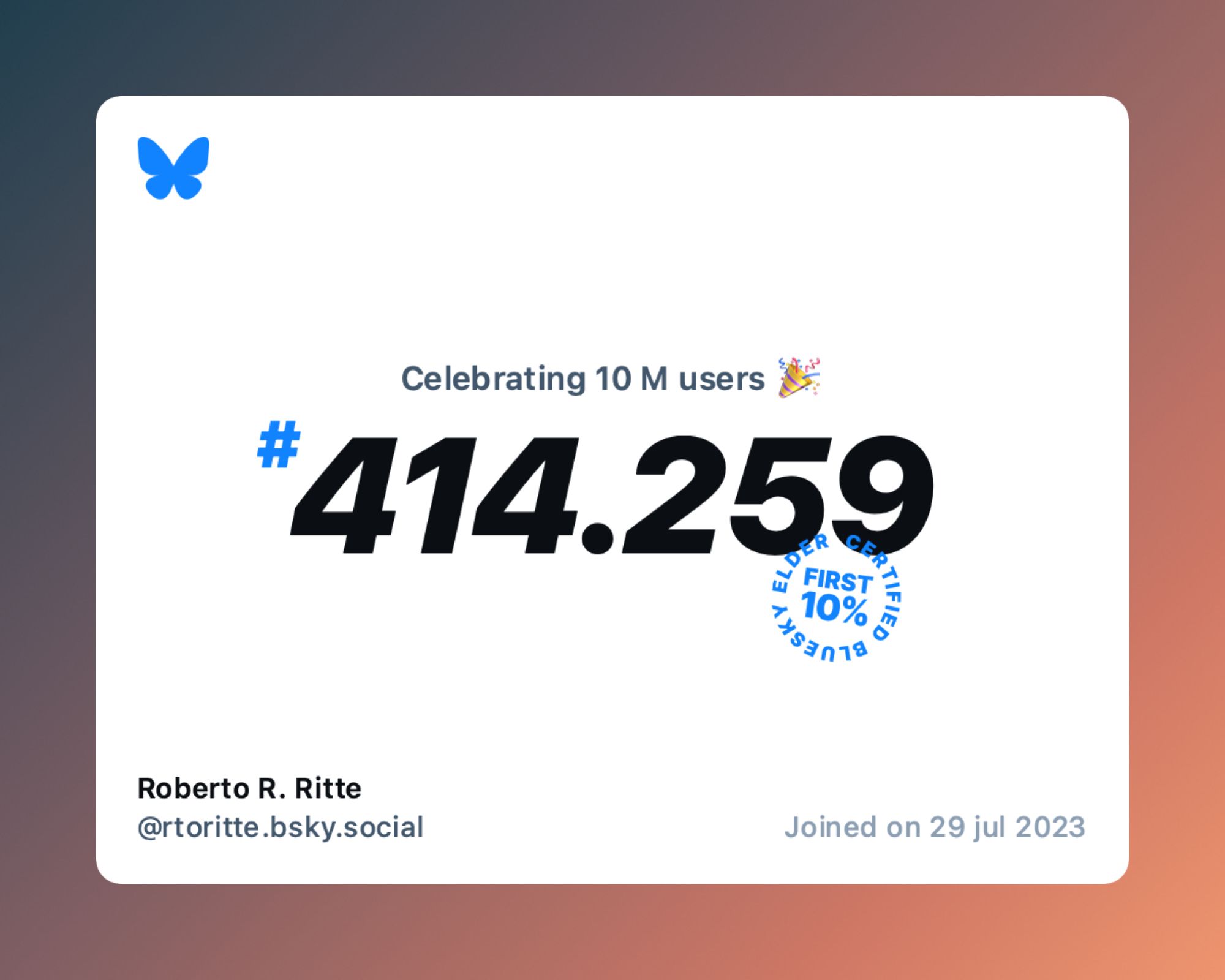 A virtual certificate with text "Celebrating 10M users on Bluesky, #414.259, Roberto R. Ritte ‪@rtoritte.bsky.social‬, joined on 29 jul 2023"