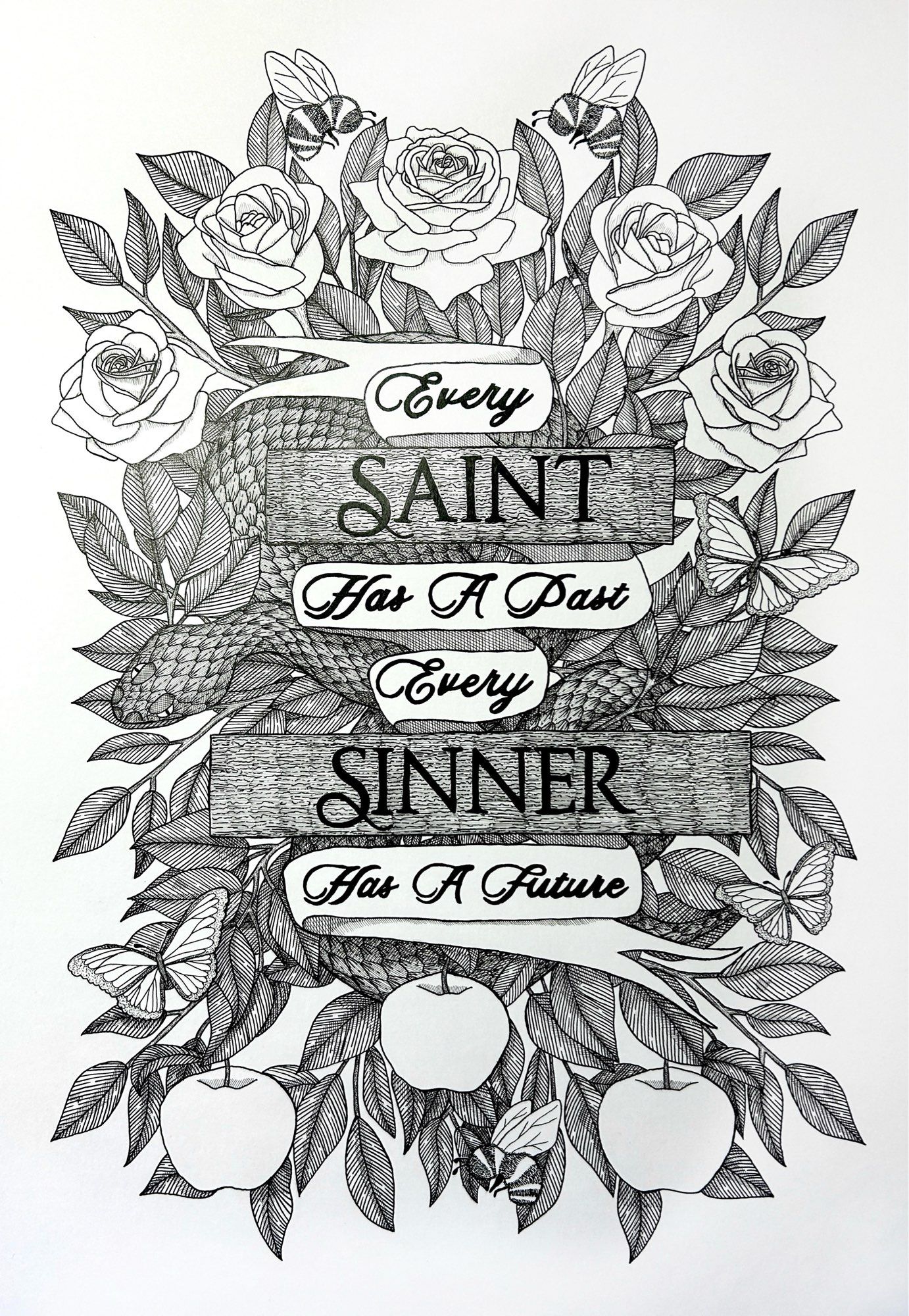 A black ink illustration of a banner and boards carrying the words “Every saint has a past, every sinner has a future”. Behind this is a snake, three bees, and three butterflies. Three apples hang at the bottom and an arch of five roses run across the top. Behind this is lots of foliage.