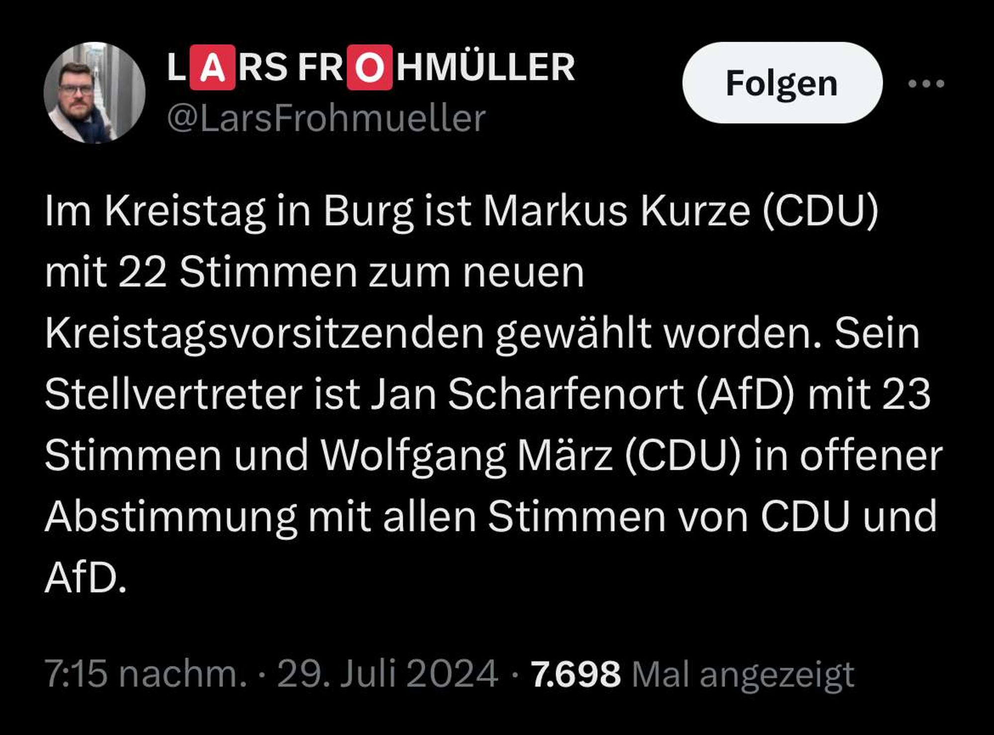 Tweet von Lars Frohmüller bei X: 

"Im Kreistag in Burg ist Markus Kurze (CDU) mit 22 Stimmen zum neuen Kreistagsvorsitzenden gewählt worden. Sein Stellvertreter ist Jan Scharfenort (AfD) mit 23 Stimmen und Wolfgang März (CDU) in offener Abstimmung mit allen Stimmen von CDU und AfD."

Quelle: https://x.com/LarsFrohmueller/status/1817972262542475511