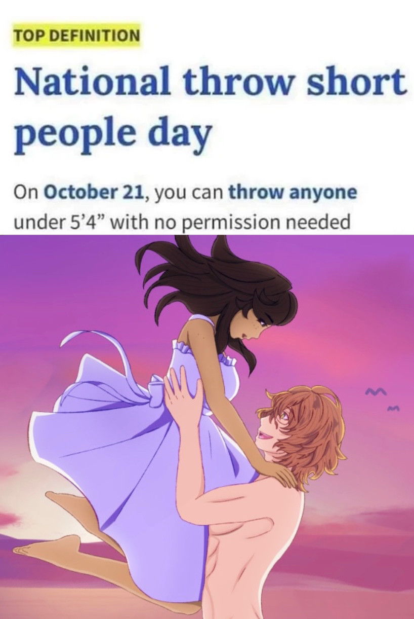 Title: National Throw Short People Day
Description: On October 21, you can throw anyone under 5'4" with no permission needed.

Below the text is a drawing of Ammy and Natsuki. Natsuki appears to be "throwing" Ammy into the air.