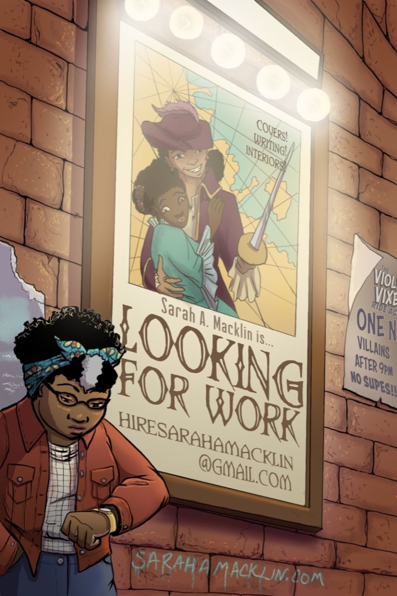 A drawing of a Black woman standing next to a movie poster featuring a pirate holding a noble woman close and brandishing a sword. The Black woman is wearing a red jacket, black and white shirt, and dark jeans. Her natural hair is tied up with a teal scarf. The text on the fake movie poster reads: Sarah A. Macklin is... Looking For Work. hiresarahamacklin@gmail.com. The website sarahamacklin.com is in graffiti near the bottom of the wall.