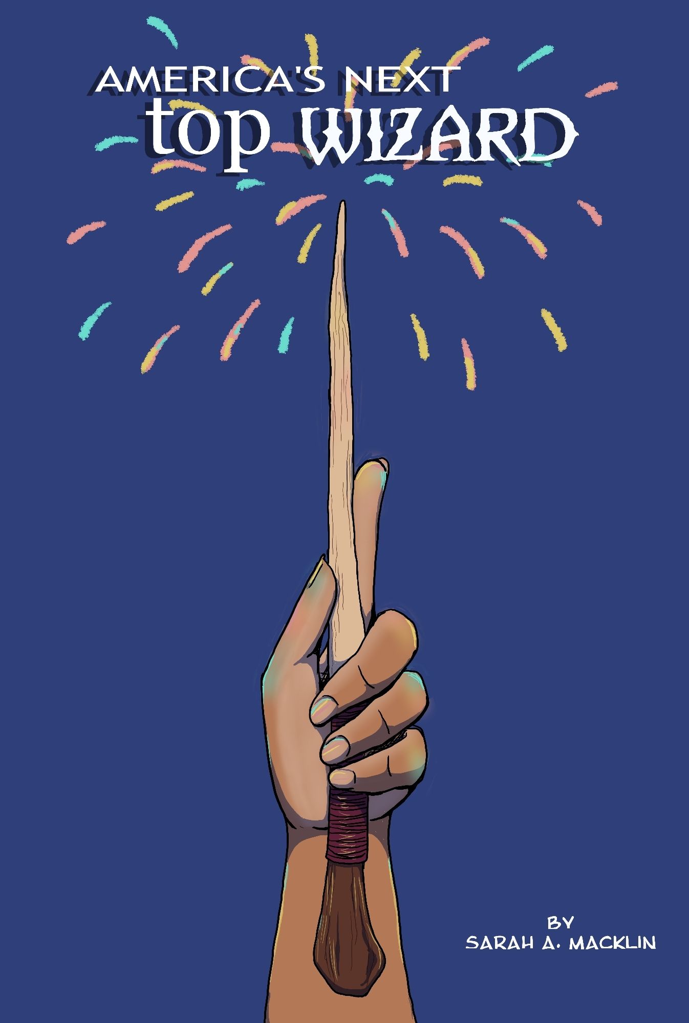 The cover of the comic, America's Next Top Wizard. A brown hand on a dark blue background holds a magic wand upward, producing multicolored sparks.