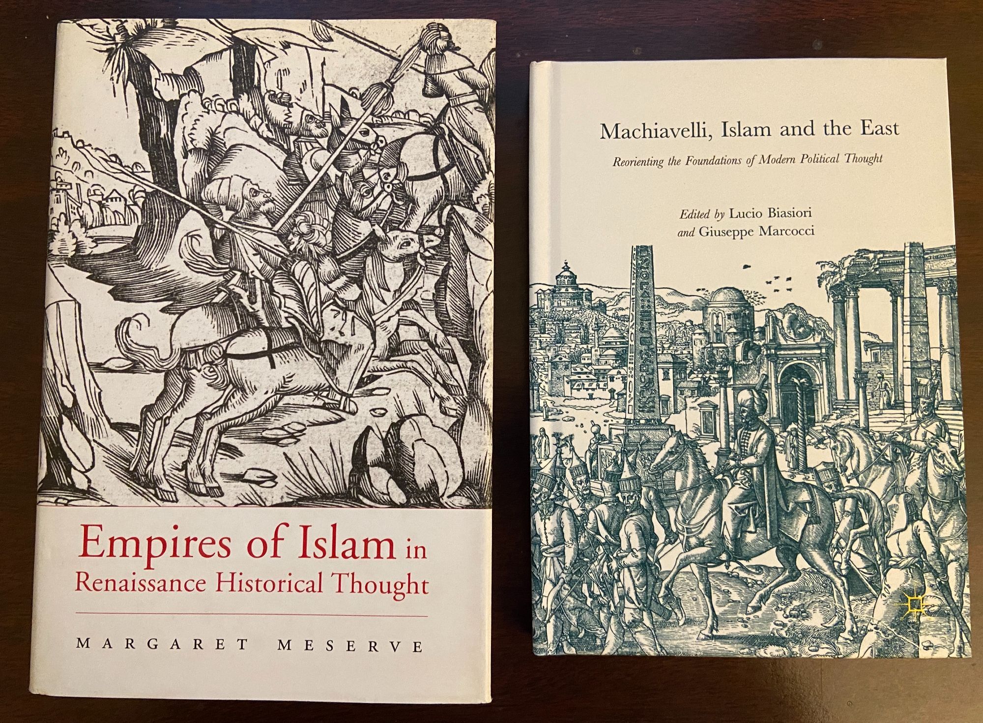 Photo of 2 books: Empires of Islam in Renaissance Historical Thought, by Margaret Meserve; and Machiavelli, Islam and the East, edited by Lucio Biasiori and Giuseppe Marcocci.