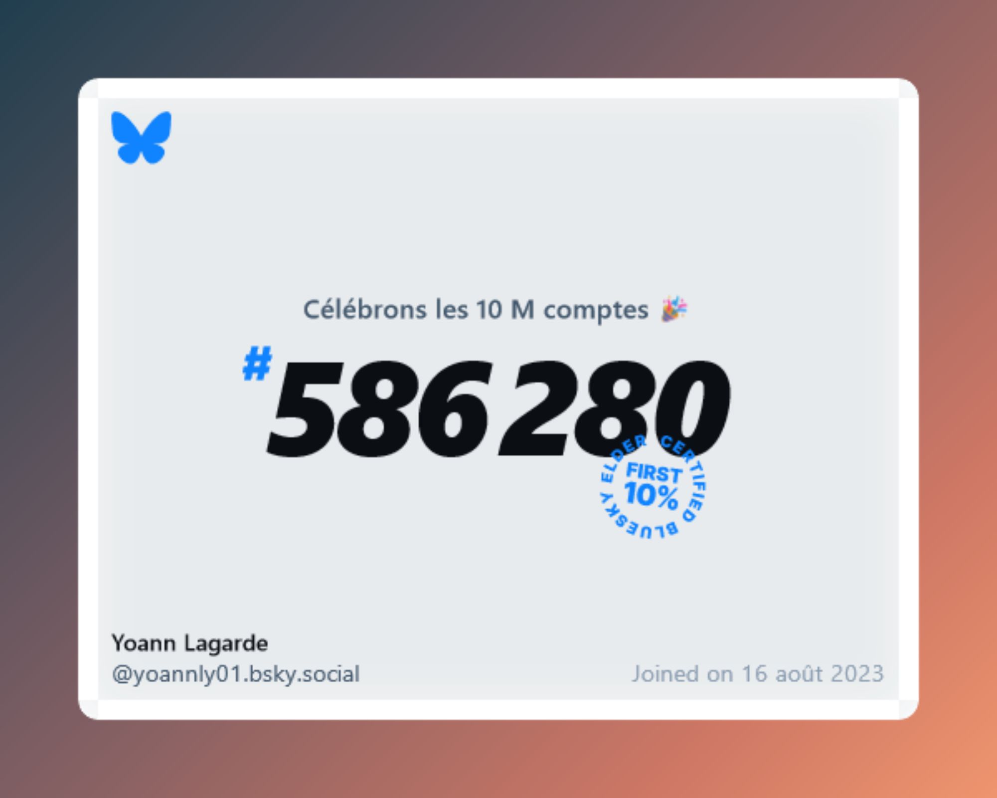 A virtual certificate with text "Celebrating 10M users on Bluesky, #586 280, Yoann Lagarde ‪@yoannly01.bsky.social‬, joined on 16 août 2023"