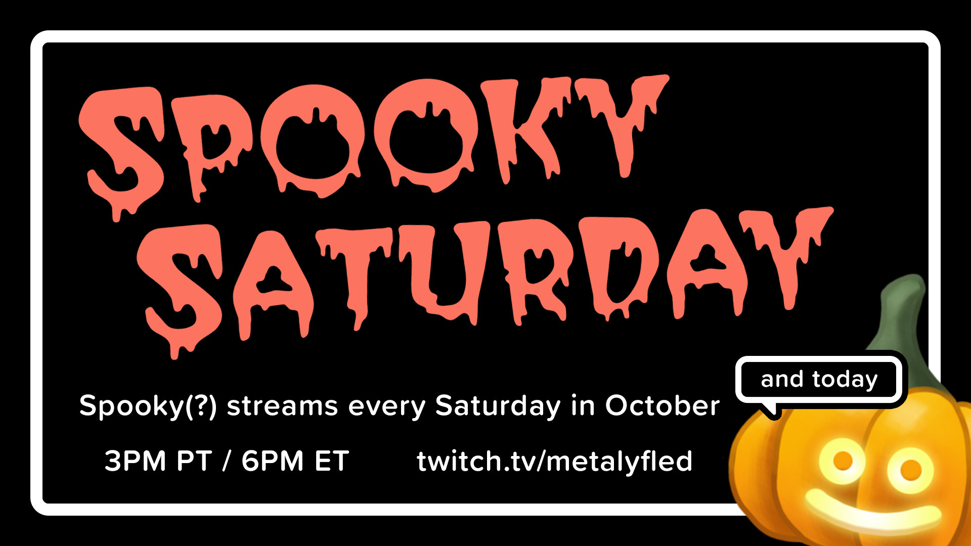 banner for Spooky Saturday: Spooky(?) streams every Saturday in October at 3PM PT / 6PM ET. also there is a spooky slime-shaped pumpkin