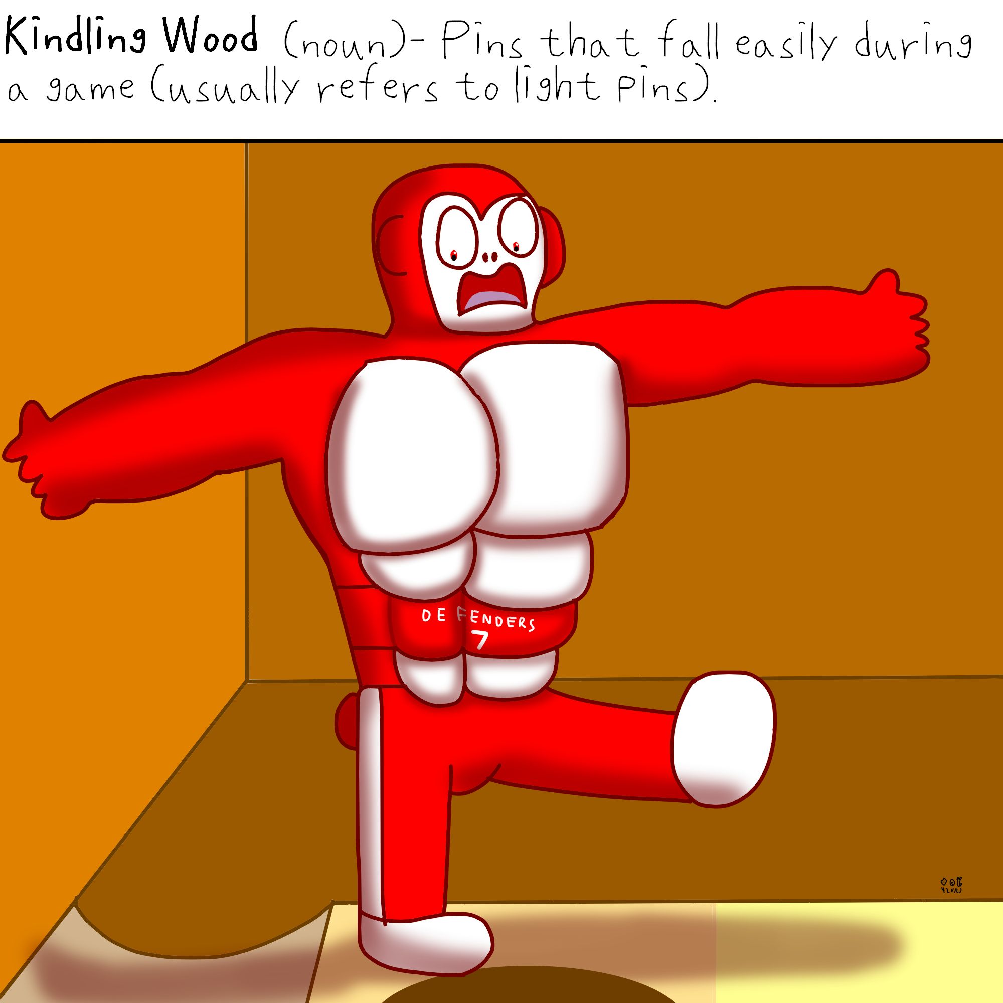 Kindling Wood (noun)- Pins that fall easily during a game (usually refers to light pins).

Under the caption, a red anthro gorilla with white abdomen, red pants and red waistband that says "DEFENDERS 7" is struggling to keep his balance near the gutter.