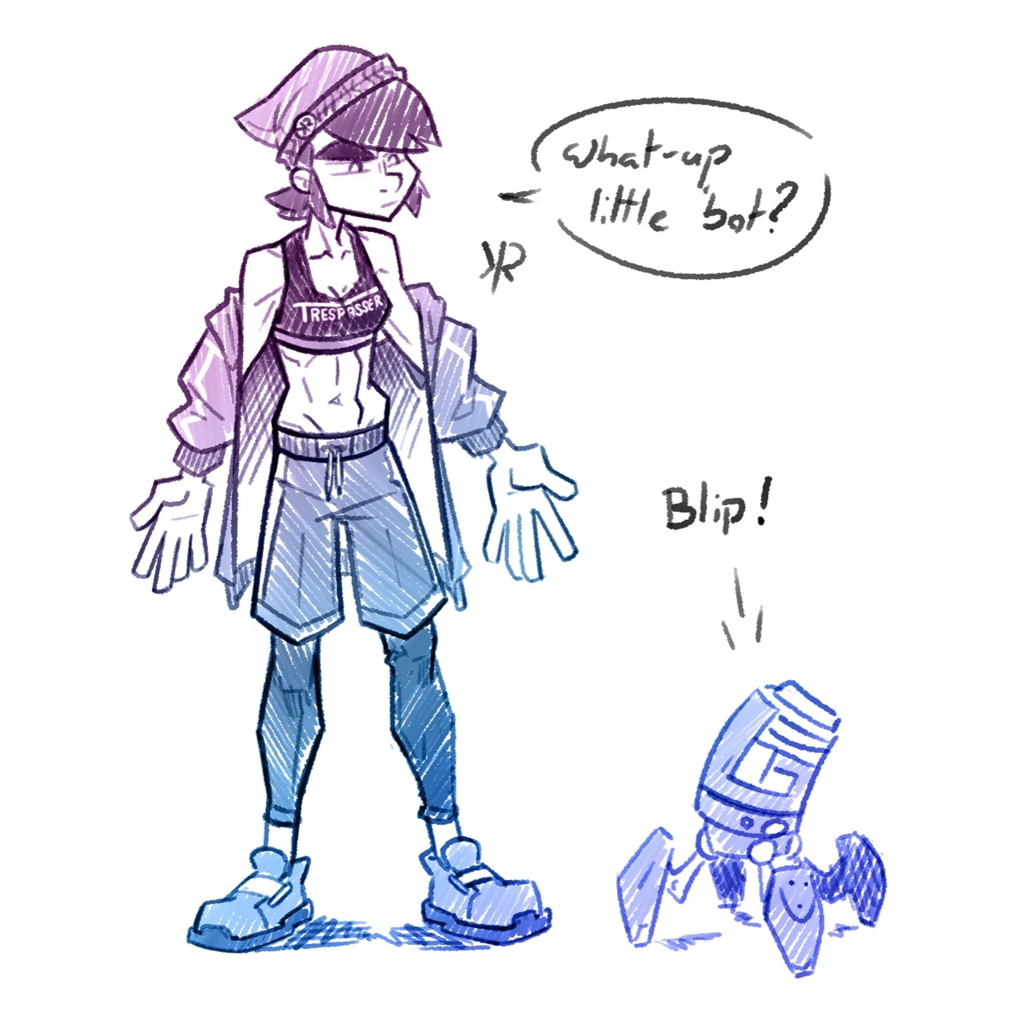 A sketch of a girl dressed in a sporty outfit. The outfit consists of a beanie, a sportsbra, a big boofy hoodie, shorts with leggings and a pair of sneakers.

The girl is wearing the hoodie halfway down her arms, revealing her muscular physique. 

She has taken on a taunting pose saying "What-up little bot?" to a small spiderlike robot on the ground.

The robot responds by saying "Blip!"