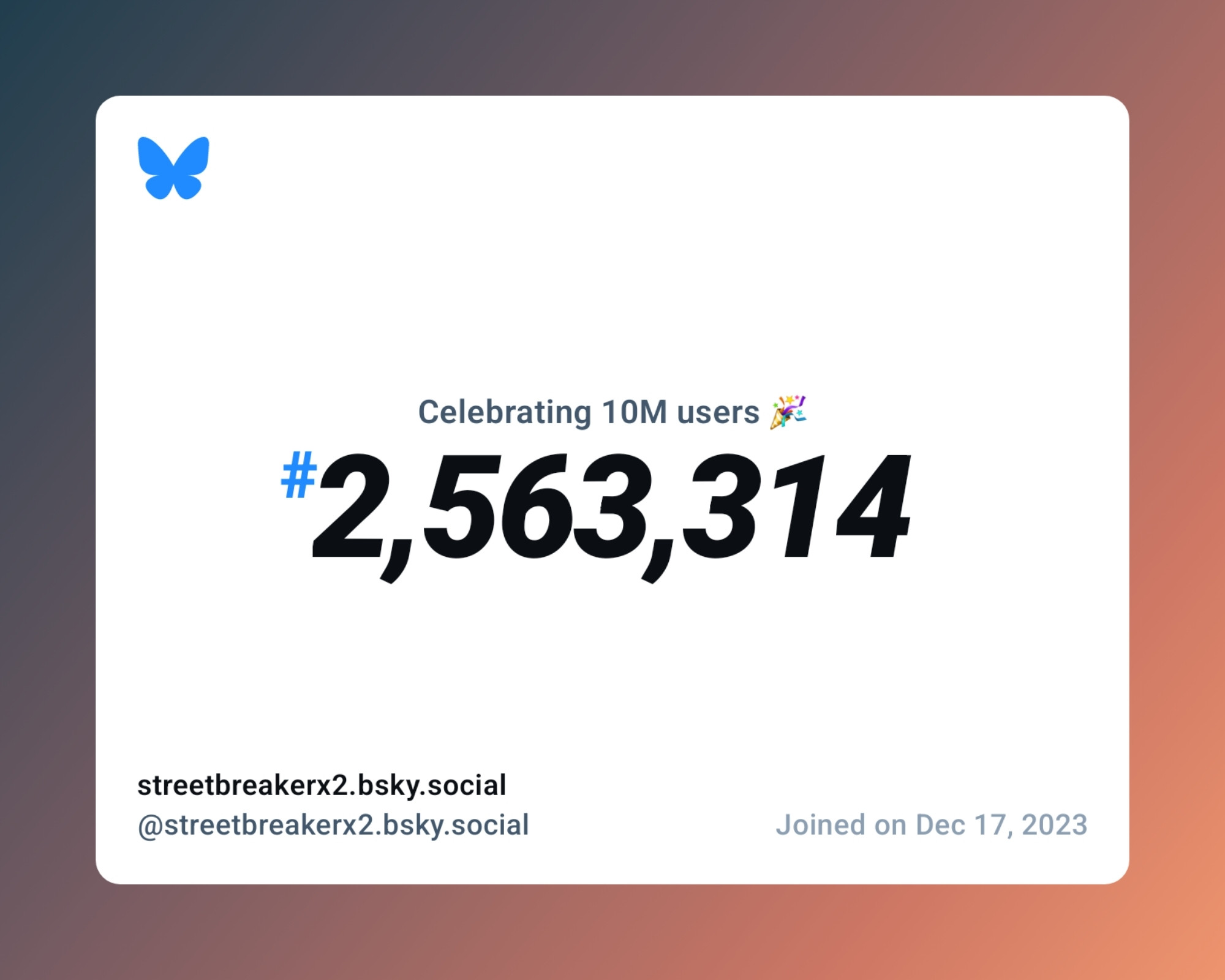 A virtual certificate with text "Celebrating 10M users on Bluesky, #2,563,314, streetbreakerx2.bsky.social ‪@streetbreakerx2.bsky.social‬, joined on Dec 17, 2023"