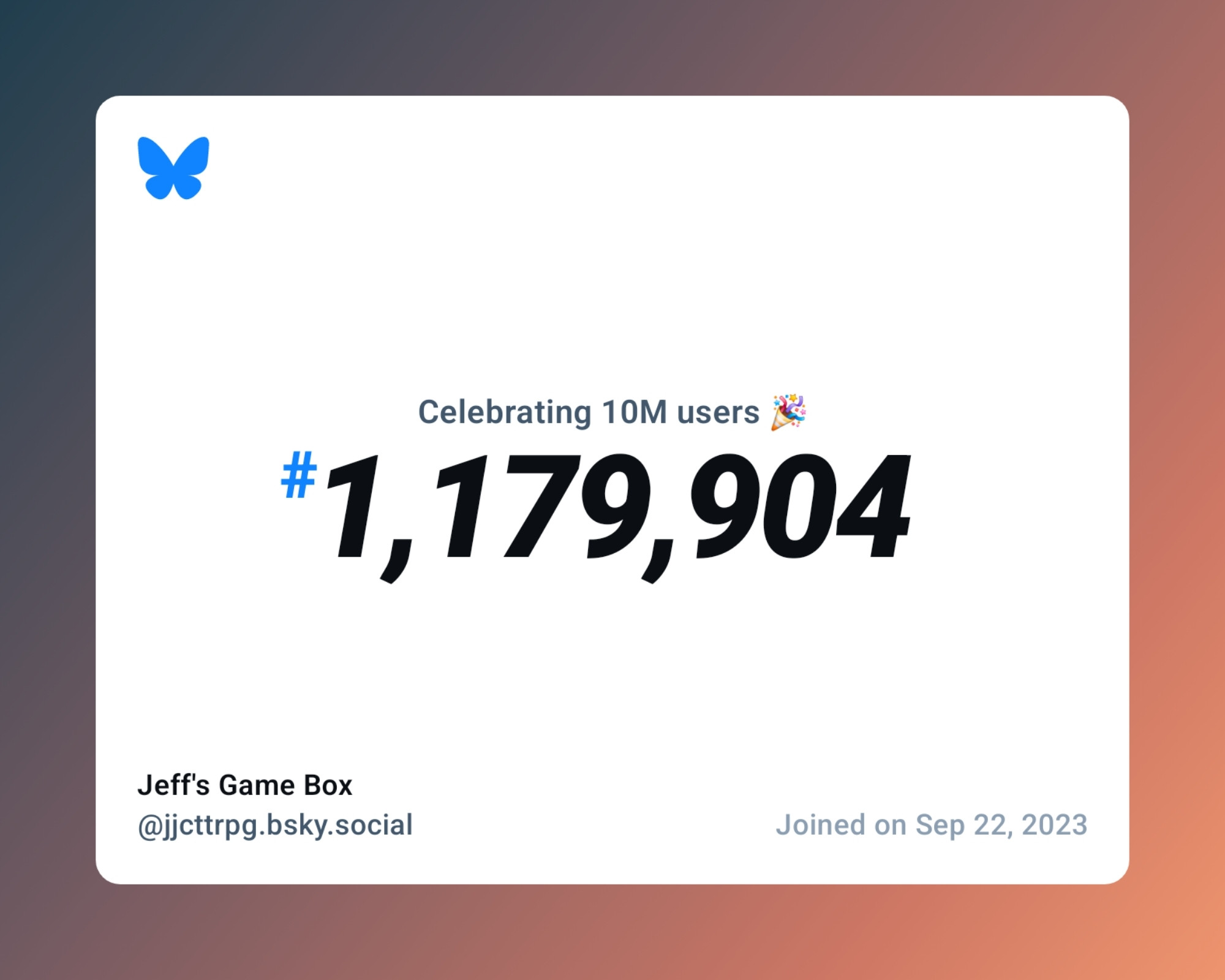 A virtual certificate with text "Celebrating 10M users on Bluesky, #1,179,904, Jeff's Game Box ‪@jjcttrpg.bsky.social‬, joined on Sep 22, 2023"