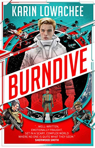 Cover of BURNDIVE by Karin Lowachee

Text on the bottom: "...Well-written, emotionally fraught, set in a scary, complex world where no one is quite what they seem." - Sherwood Smith