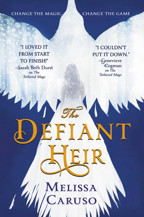 Cover of THE DEFIANT HEIR by Melissa Caruso

Text at the top: Change the magic. Change the game.

Text on the left: "I loved it from start to finish!" - Sarah Beth Durst on THE TETHERED MAGE

Text on the right: "I couldn't put it down." - Genevieve Cogman on THE TETHERED MAGE