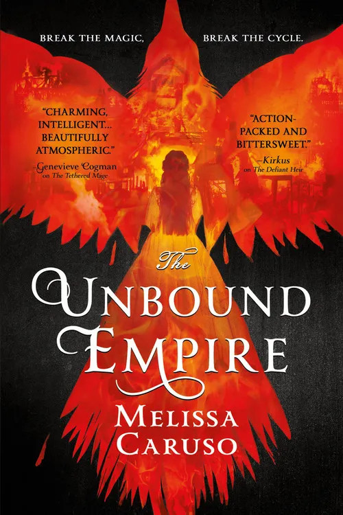 Cover of THE UNBOUND EMPIRE by Melissa Caruso

Text at the top: Break the magic. Break the cycle.

Text on the left: "Charming, intelligent . . . beautifully atmospheric." - Genevieve Cogman on THE TETHERED MAGE

Text on the right: "Action-packed and bittersweet." - KIRKUS on THE DEFIANT HEIR