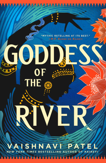 Cover of GODDESS OF THE RIVER by Vaishnavi Patel, New York Times Bestselling Author of KAIKEYI

Text at the top: "Mythic retelling at its best." - R. F. Kuang on KAIKEYI