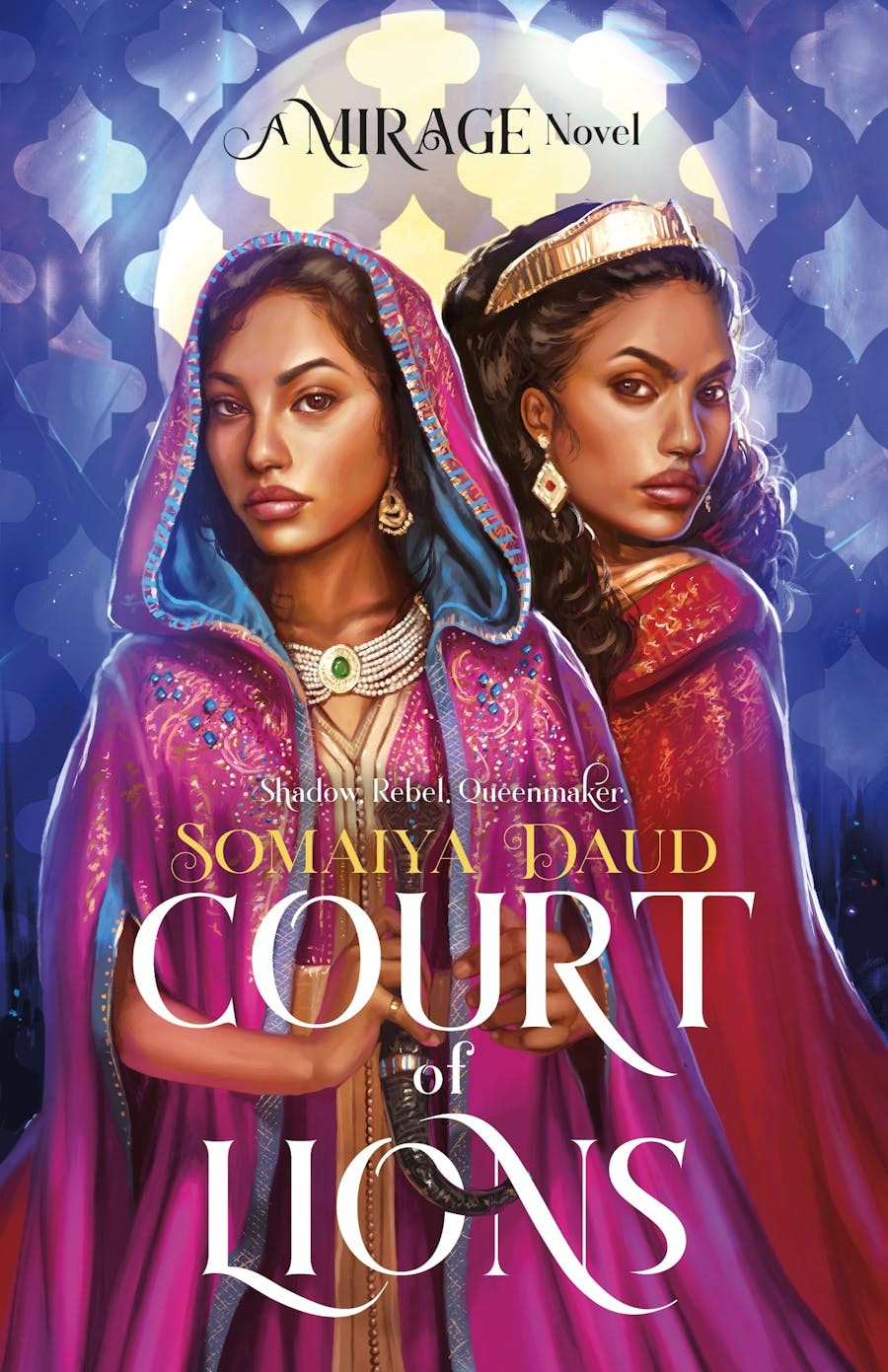 Cover of COURT OF LIONS: A Mirage Novel by Somaiya Daud

Text above author/title: Shadow. Rebel. Queenmaker.