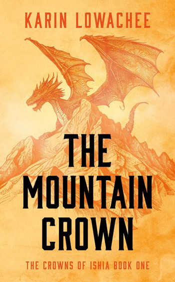 Cover of THE MOUNTAIN CROWN (The Crowns of Ishia Book One) by Karin Lowachee