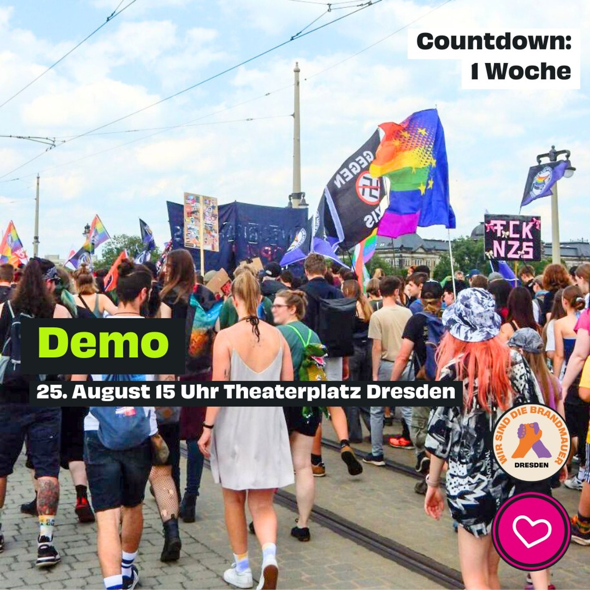 Das Bild zeigt eine Demo gegen Rechtsextremismus und den Text „Countdown: Eine Woche. Demo 25. August 15 Uhr Theaterplatz Dresden“.