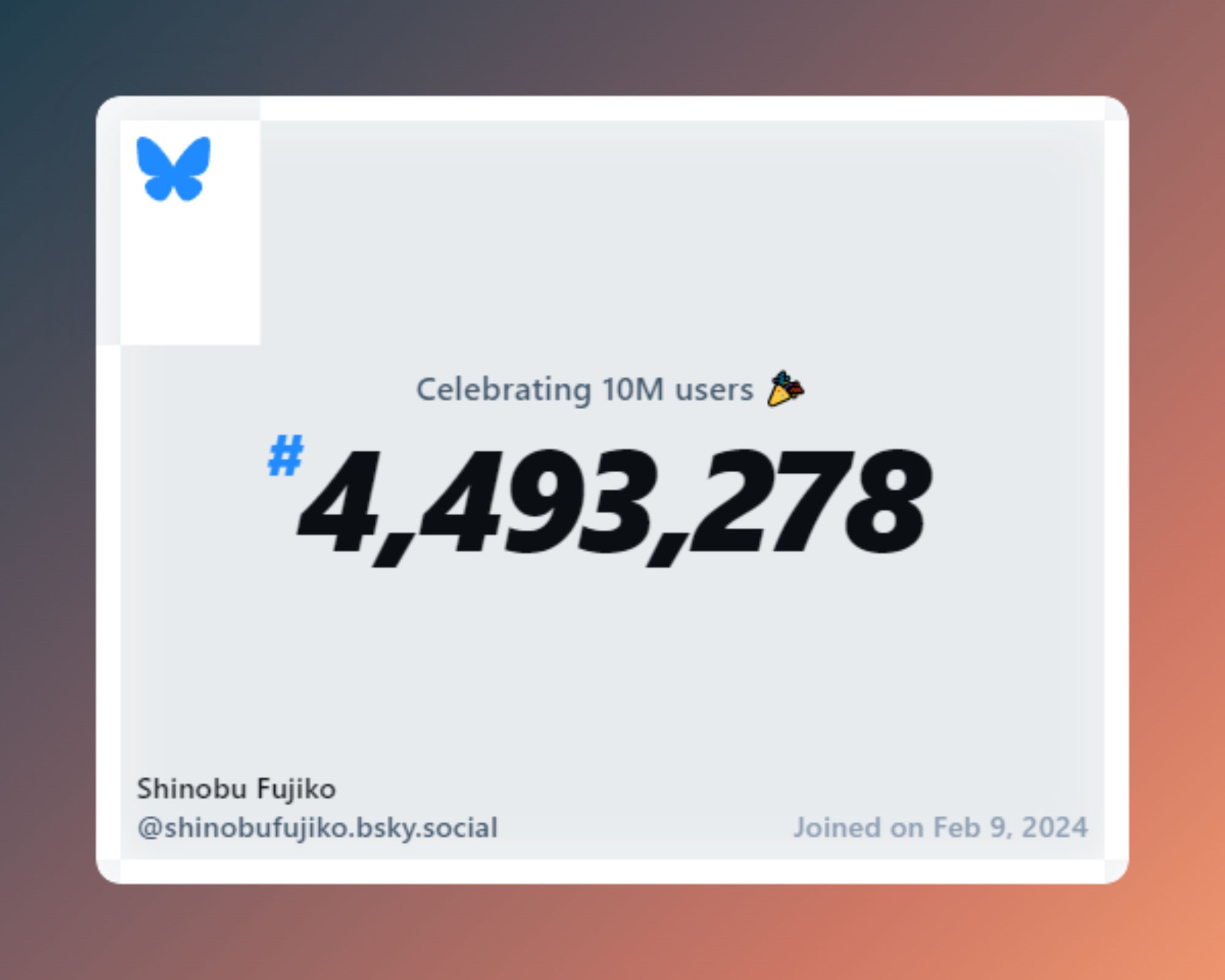 A virtual certificate with text "Celebrating 10M users on Bluesky, #4,493,278, Shinobu Fujiko ‪@shinobufujiko.bsky.social‬, joined on Feb 9, 2024"