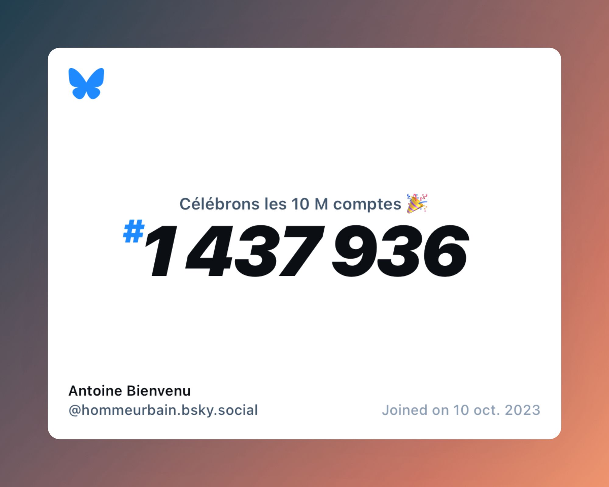 A virtual certificate with text "Celebrating 10M users on Bluesky, #1 437 936, Antoine Bienvenu ‪@hommeurbain.bsky.social‬, joined on 10 oct. 2023"