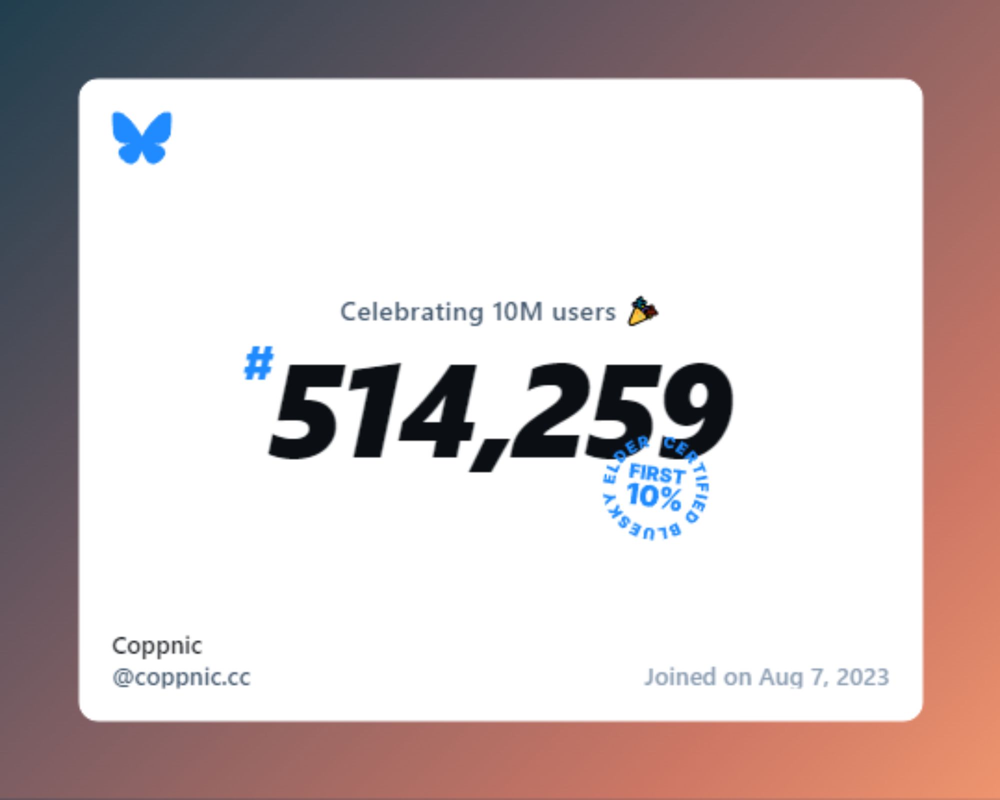 A virtual certificate with text "Celebrating 10M users on Bluesky, #514,259, Coppnic ‪@coppnic.cc‬, joined on Aug 7, 2023"