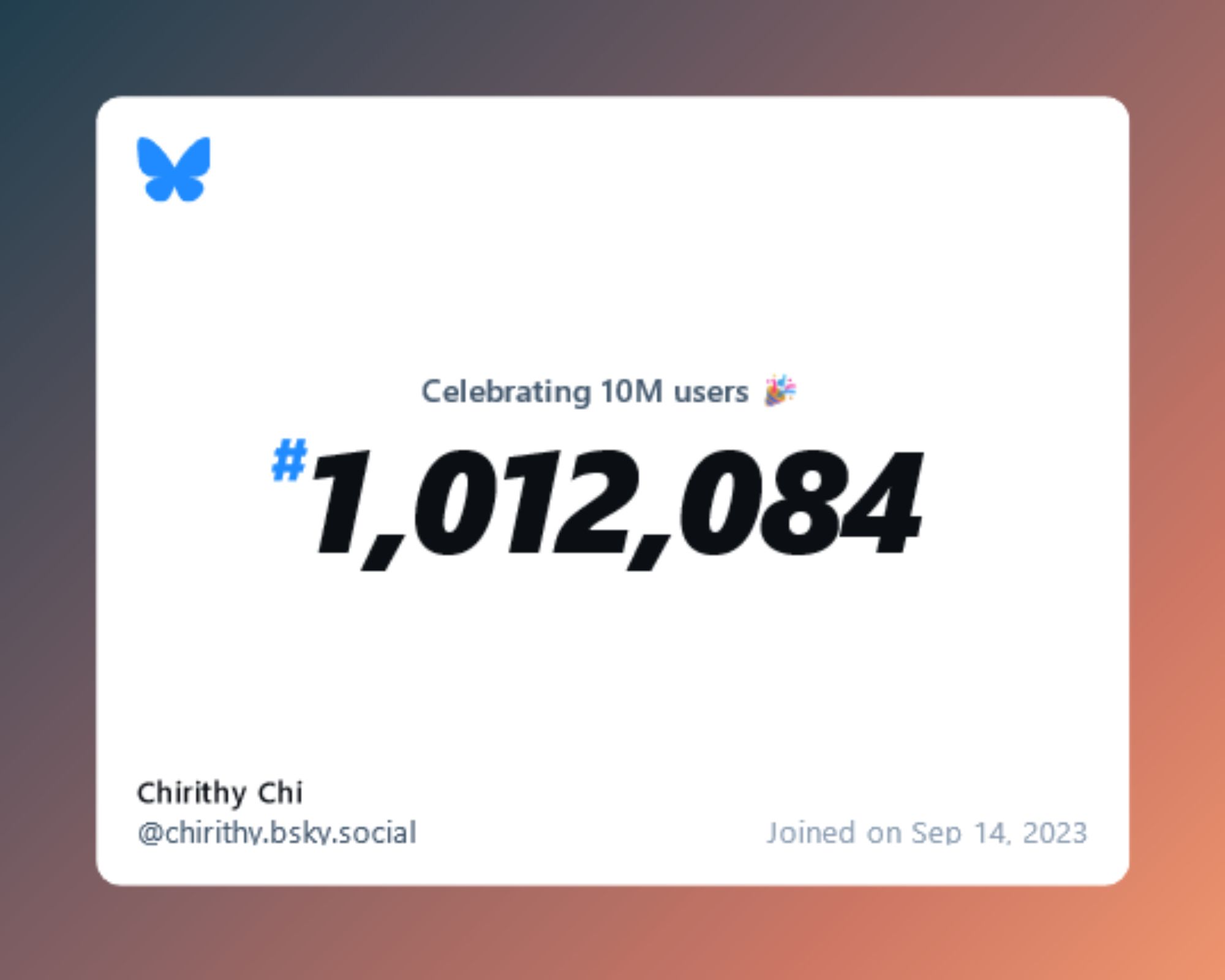 A virtual certificate with text "Celebrating 10M users on Bluesky, #1,012,084, Chirithy Chi ‪@chirithy.bsky.social‬, joined on Sep 14, 2023"