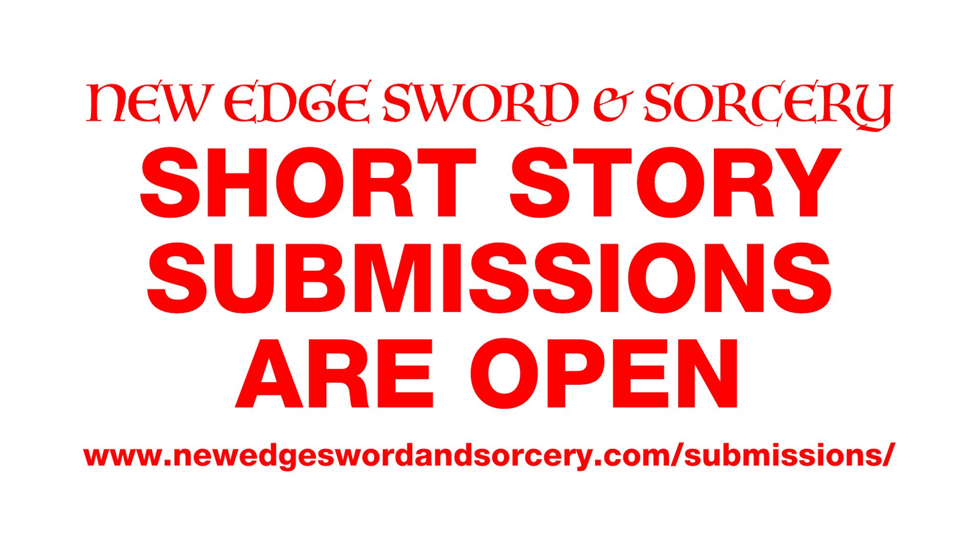 Title cared reading
NEW EDGE SWORD & SORCERY,
SHORT STORY SUBMISSIONS ARE OPEN,
www.newedgeswordandsorcery.com/submissions